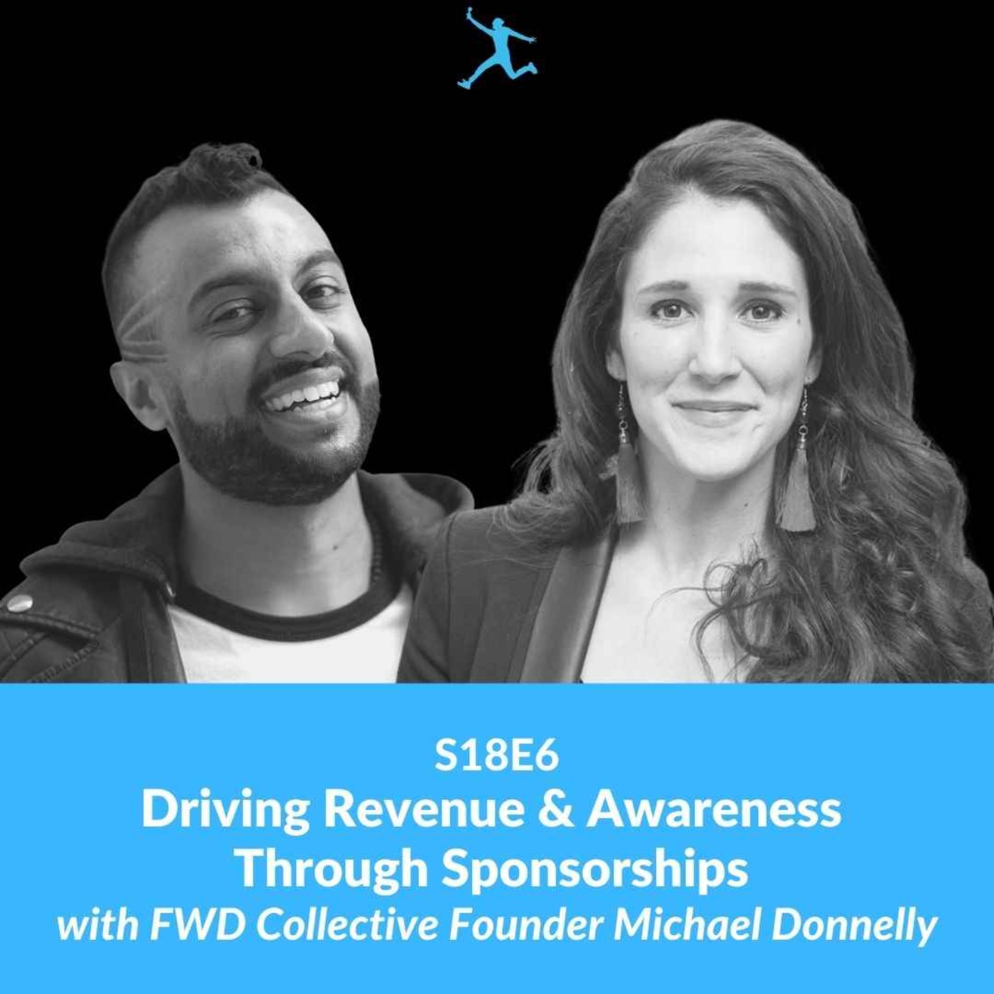 S18E6: Driving Revenue & Awareness Through Sponsorships with FWD Collective Founder Michael Donnelly