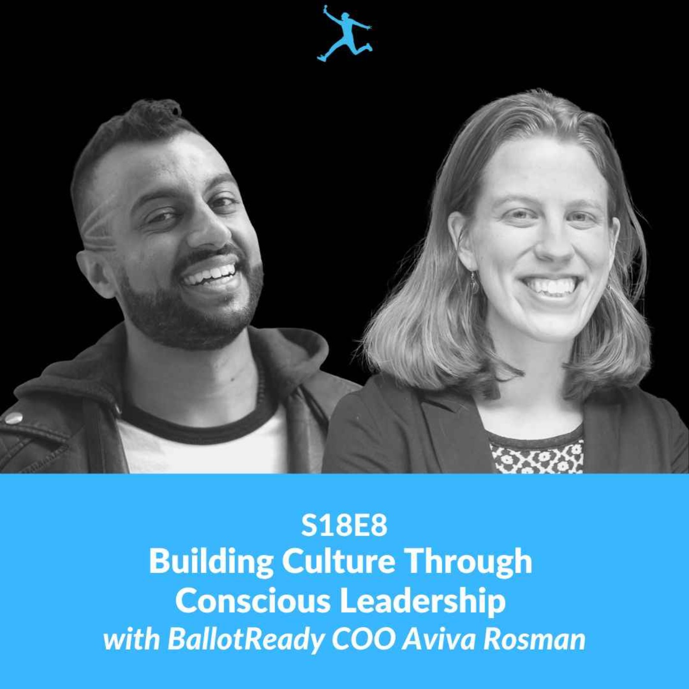 cover art for S18E8: Building Culture Through Conscious Leadership with BallotReady COO Aviva Rosman