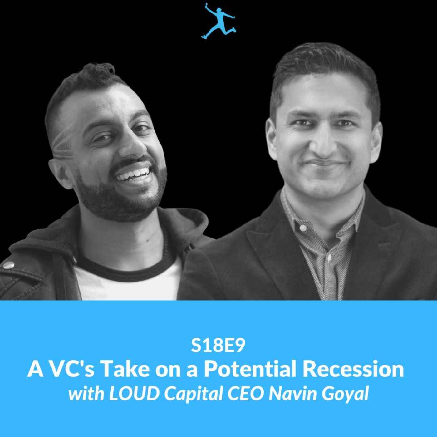 S18E9: A VC's Take on a Potential Recession with LOUD Capital CEO Navin Goyal