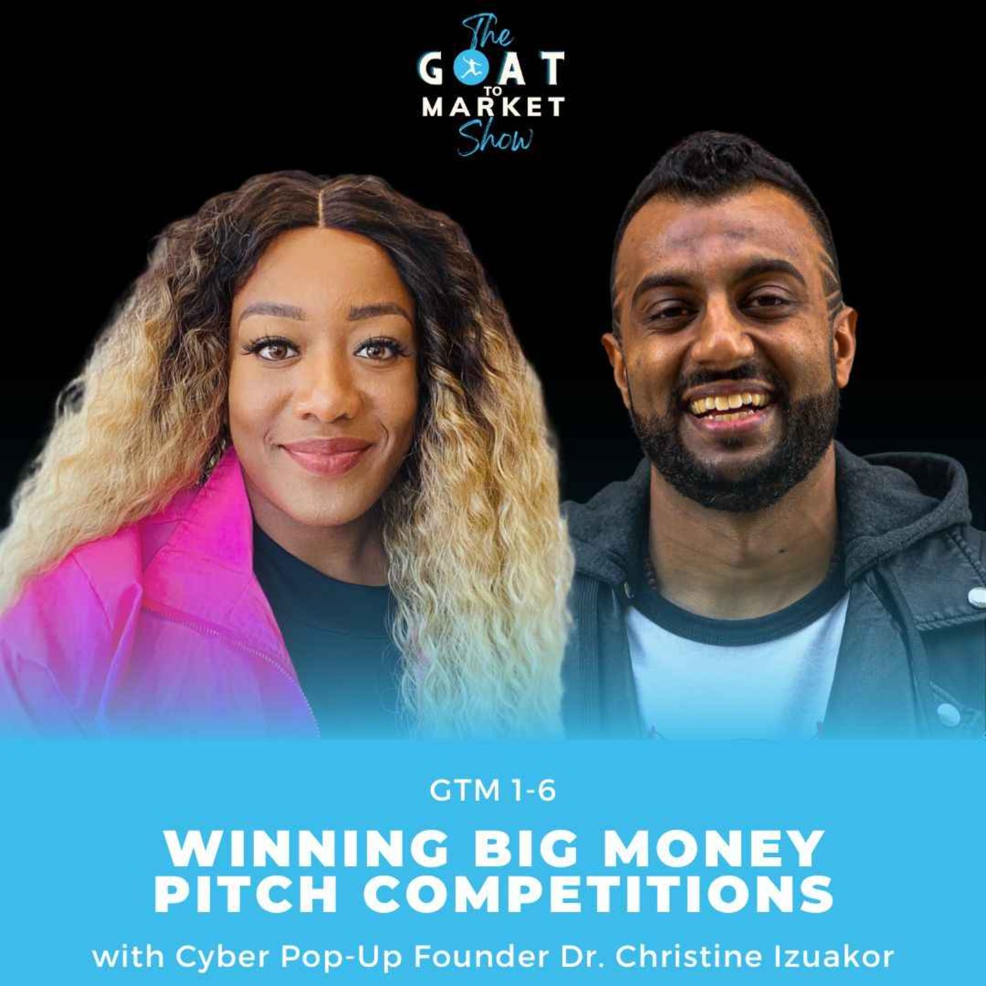 cover art for GTM 1-6: Winning Big Money Pitch Competitions with Cyber Pop-Up Founder Dr. Christine Izuakor