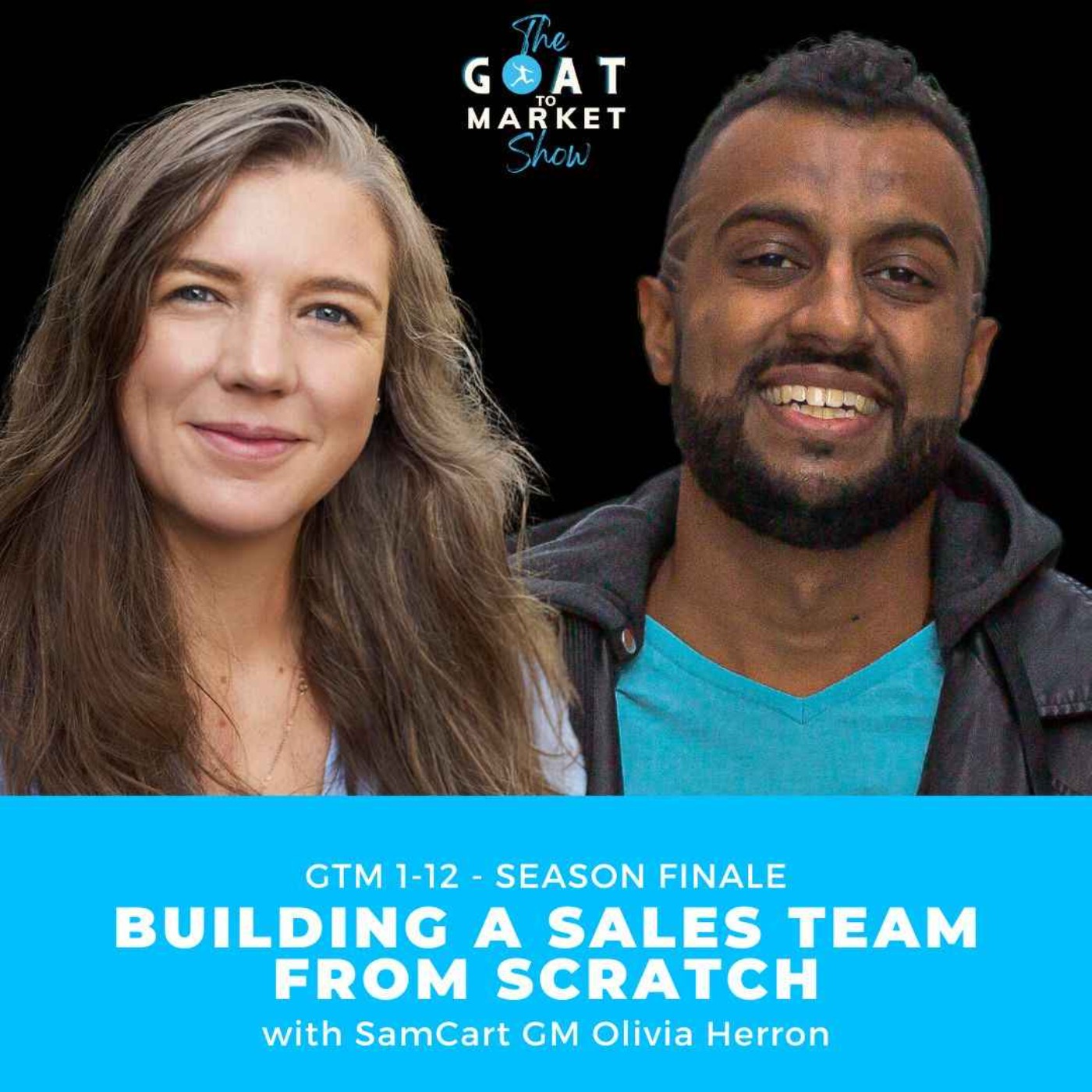 cover art for GTM 1-12: Building A Sales Team From Scratch (Season Finale!) with SamCart GM Olivia Herron