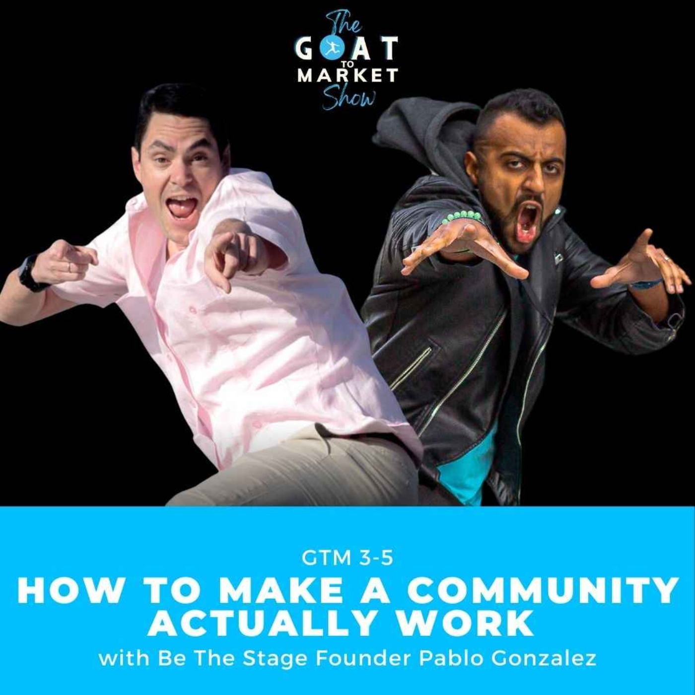cover art for GTM 3-5: How to Make a Community Actually Work with Be The Stage Founder Pablo Gonzalez