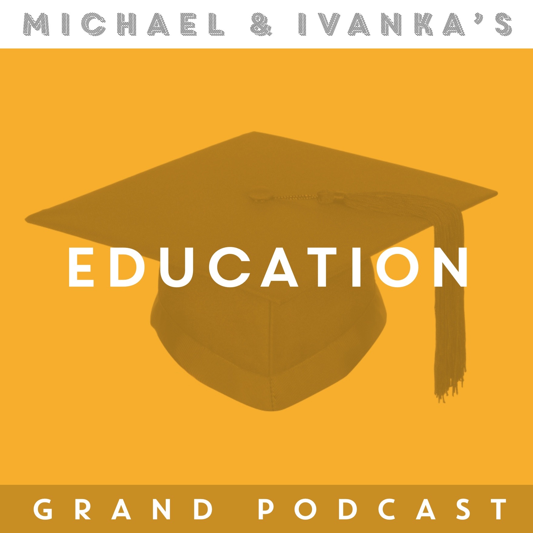 Michael and Ivanka\'s Grand Podcast