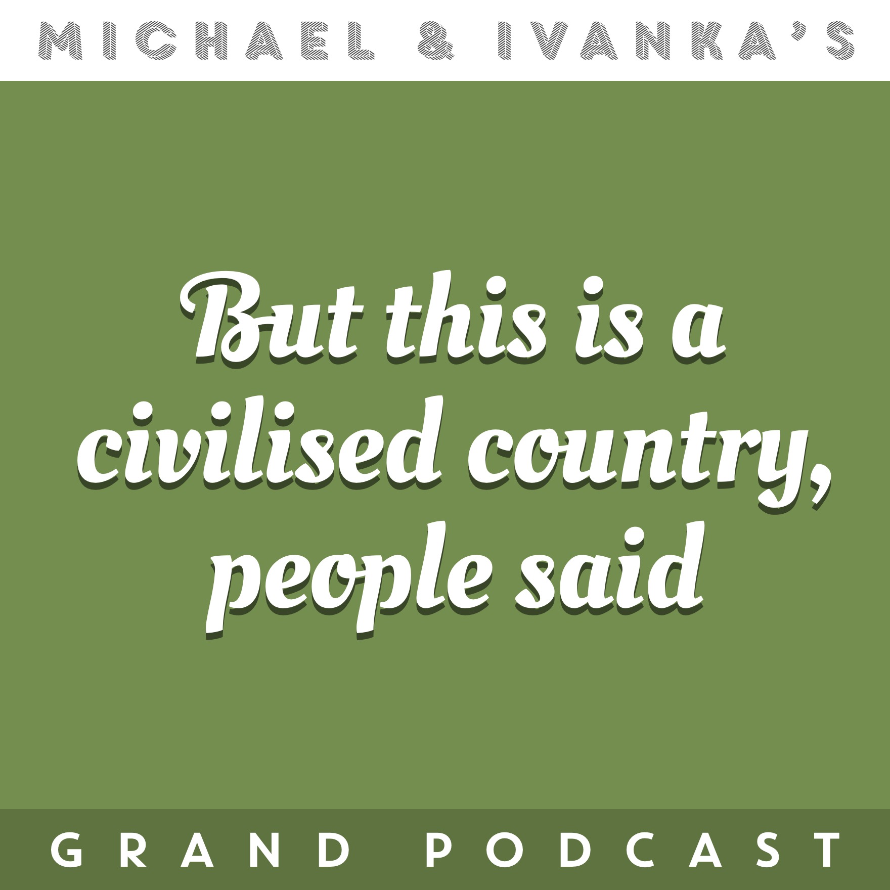 Michael and Ivanka\'s Grand Podcast