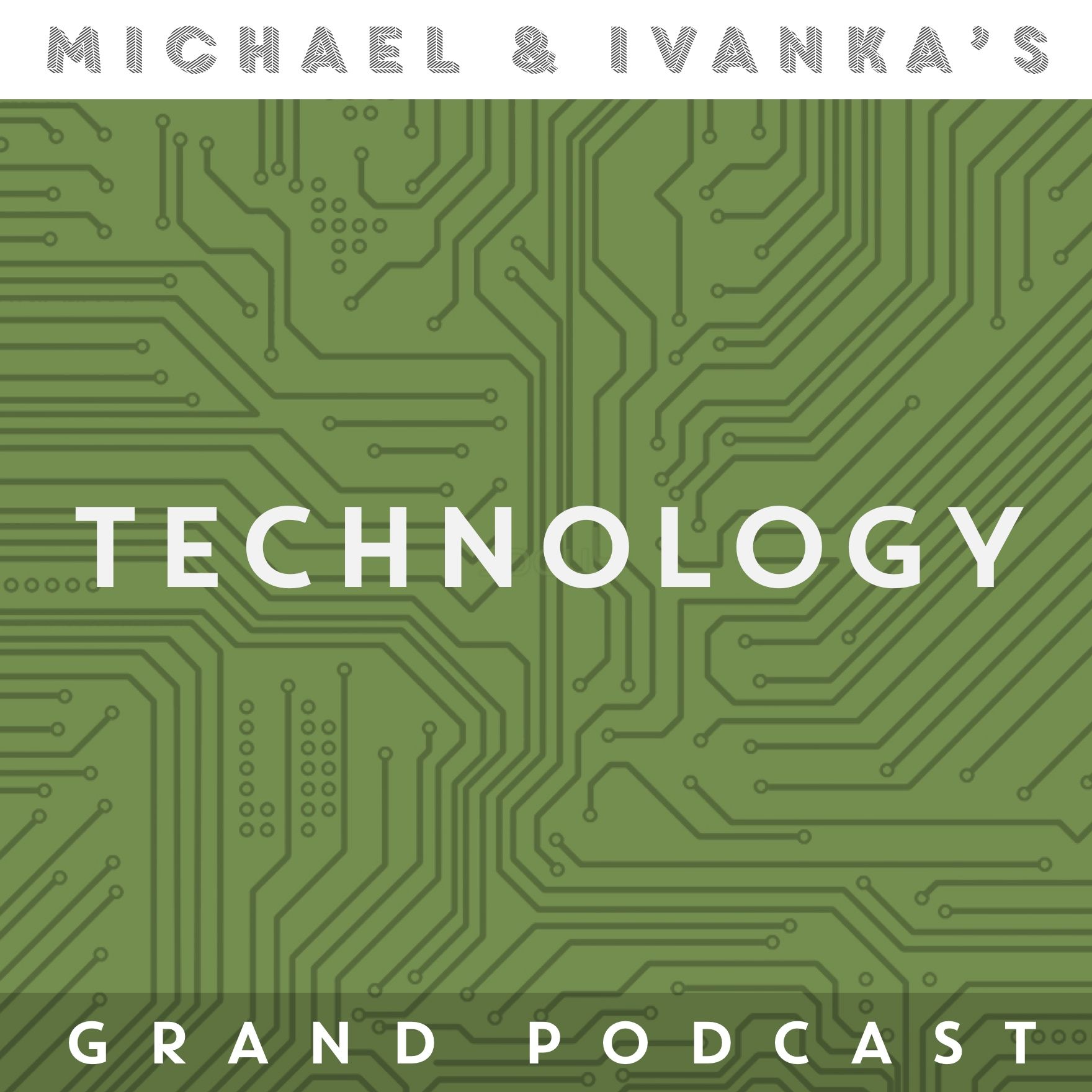Michael and Ivanka\'s Grand Podcast