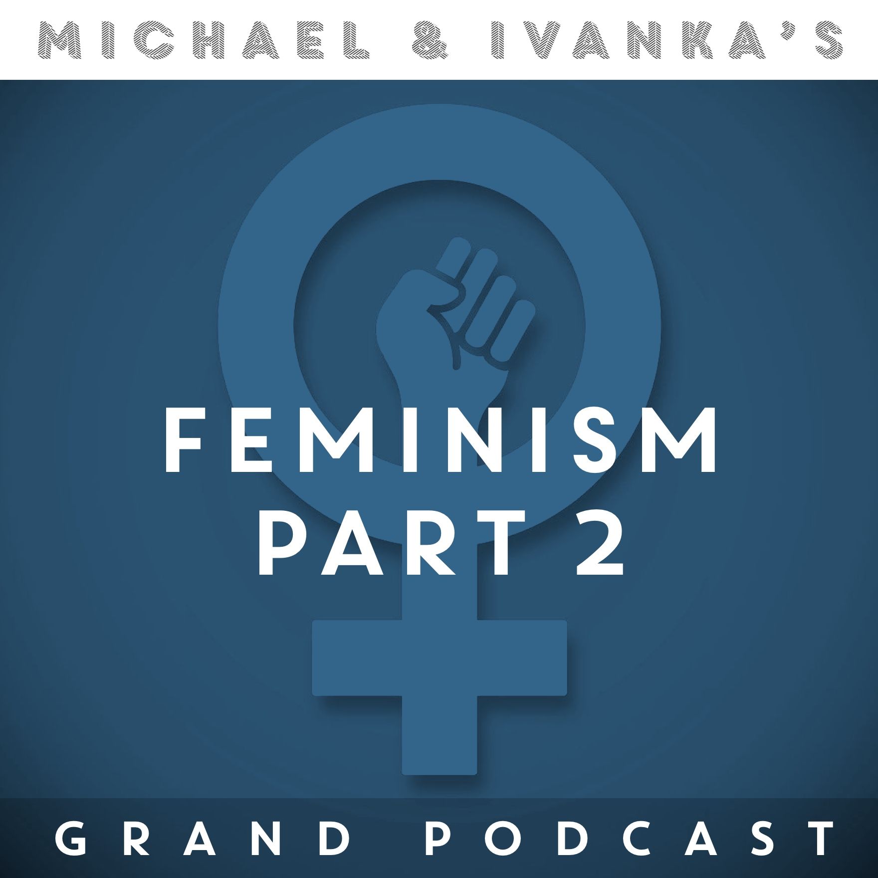 Michael and Ivanka\'s Grand Podcast