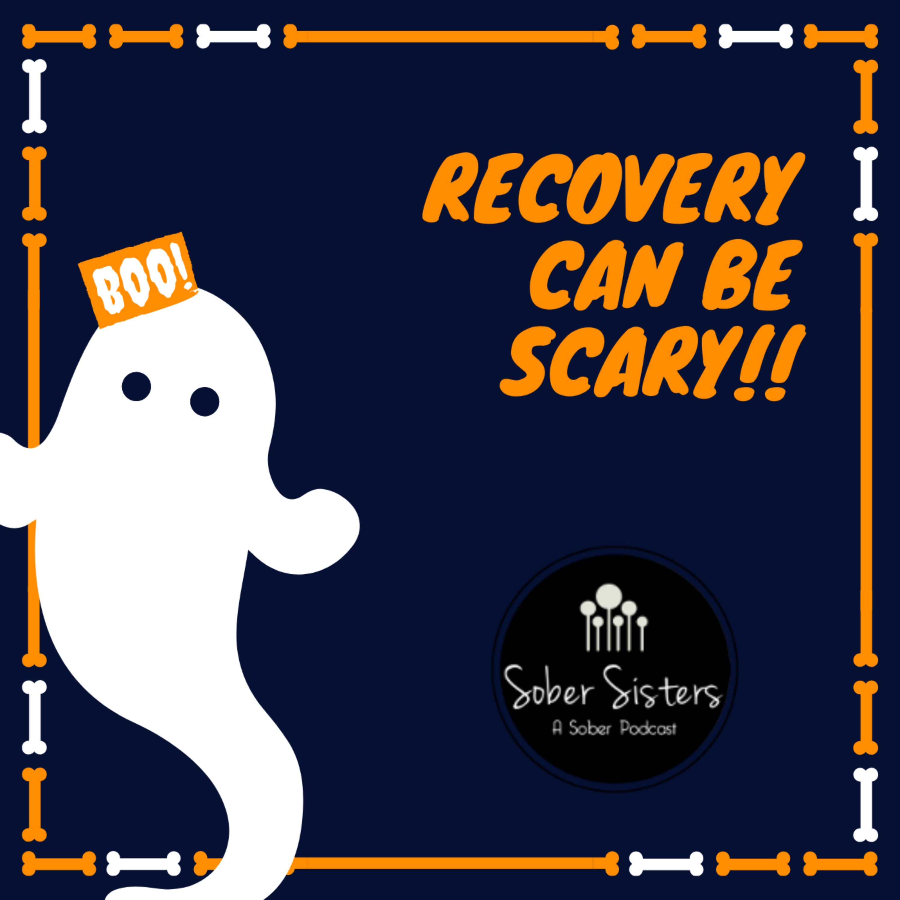 Recovery can be scary!