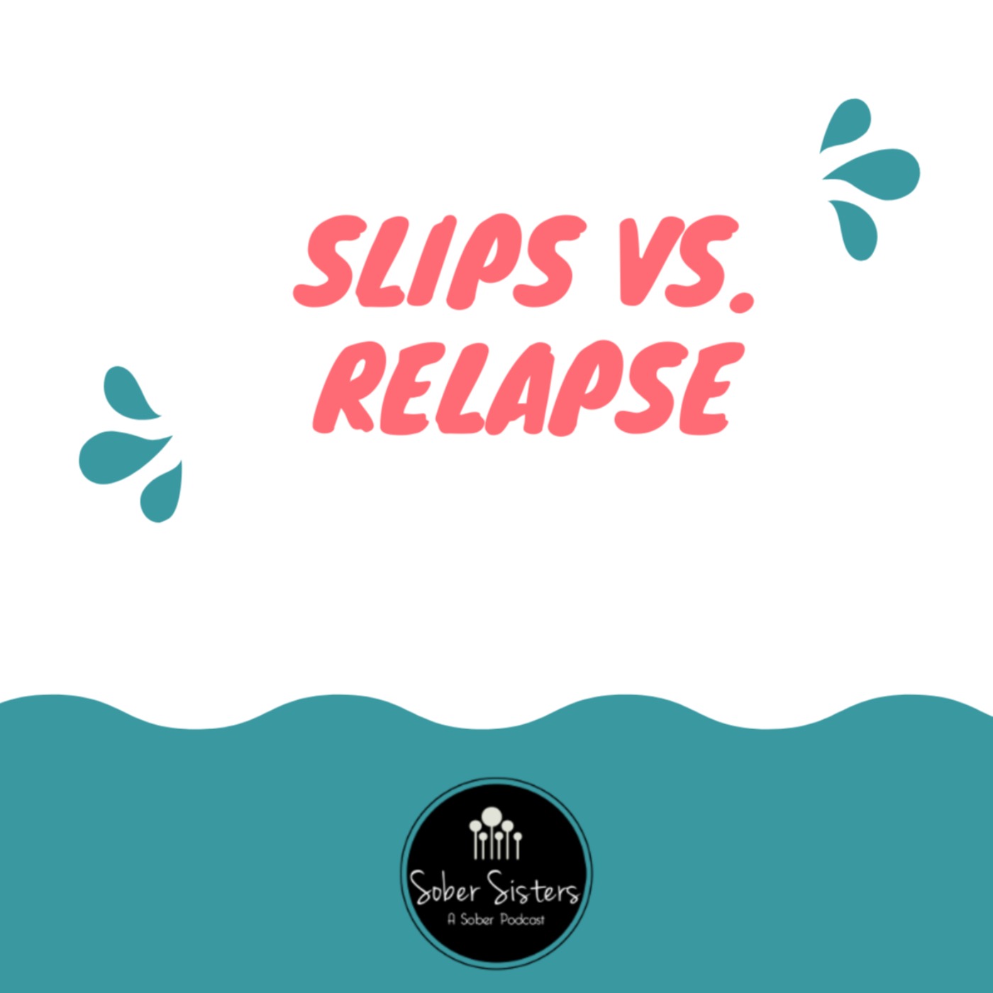 Slips Versus Relapse