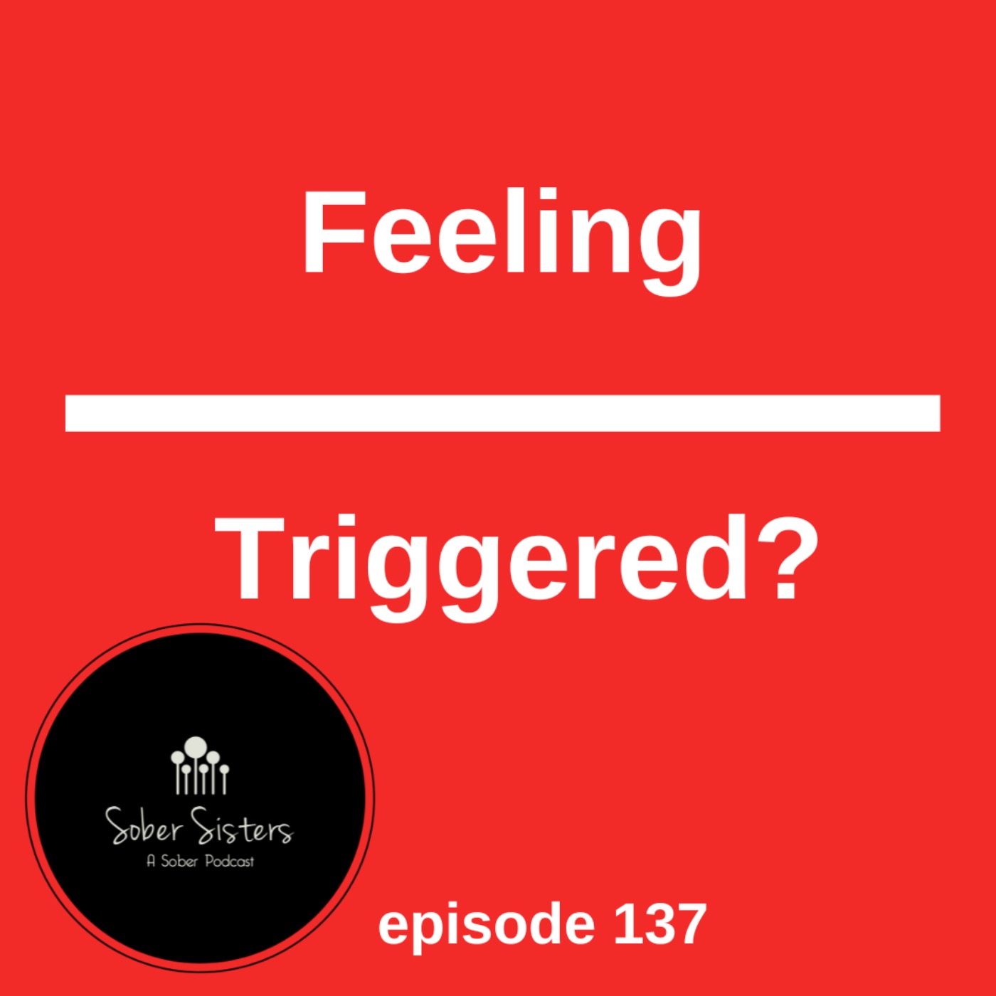Feeling Triggered?