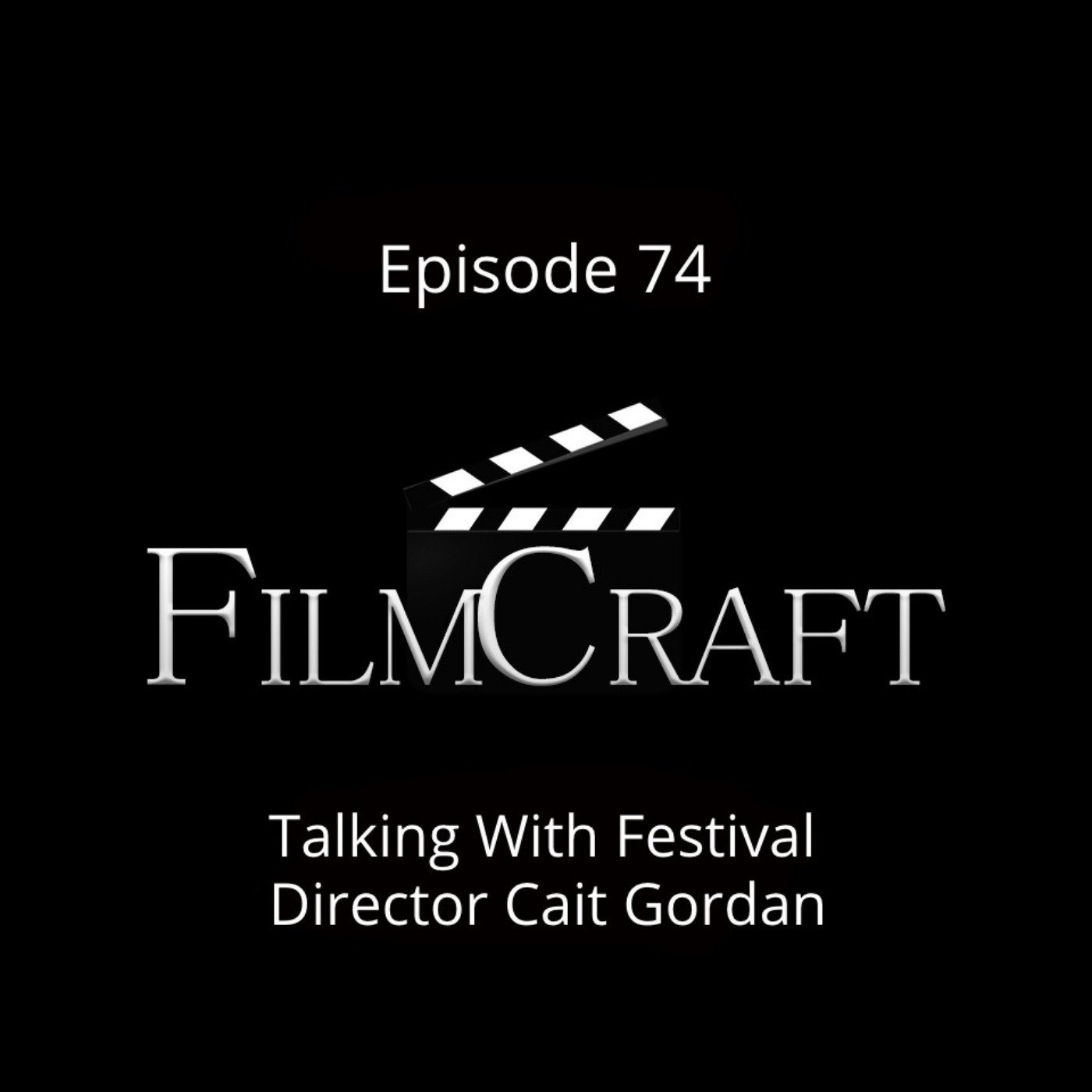 Episode 74 - Talking With Festival Director Cait Gordan