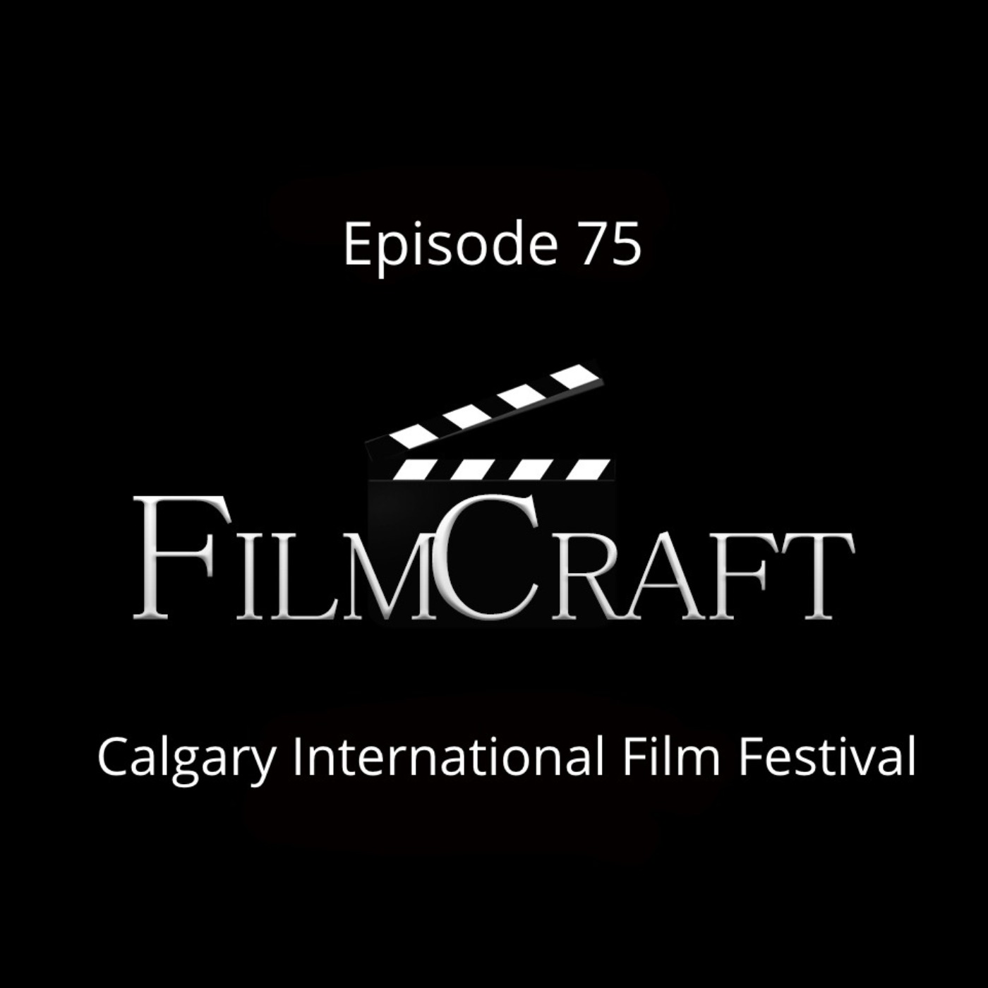 Episode 75 - Calgary International Film Festival