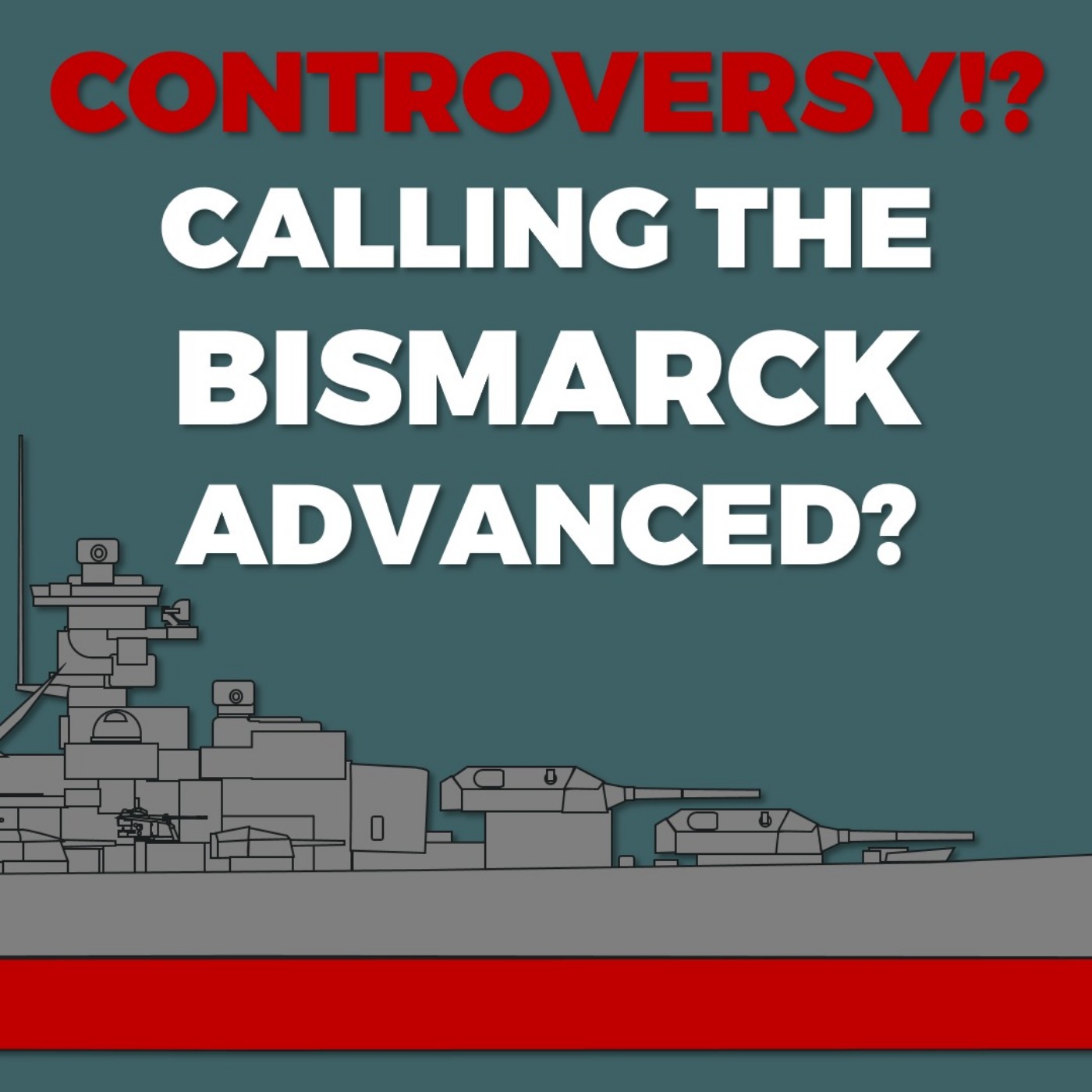 #11 - Controversy?! Calling the Bismarck an advanced Warship in 1940