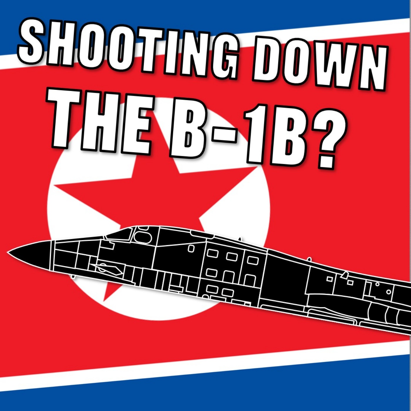 #22 - Could North Korea shoot down a B-1B Lancer?