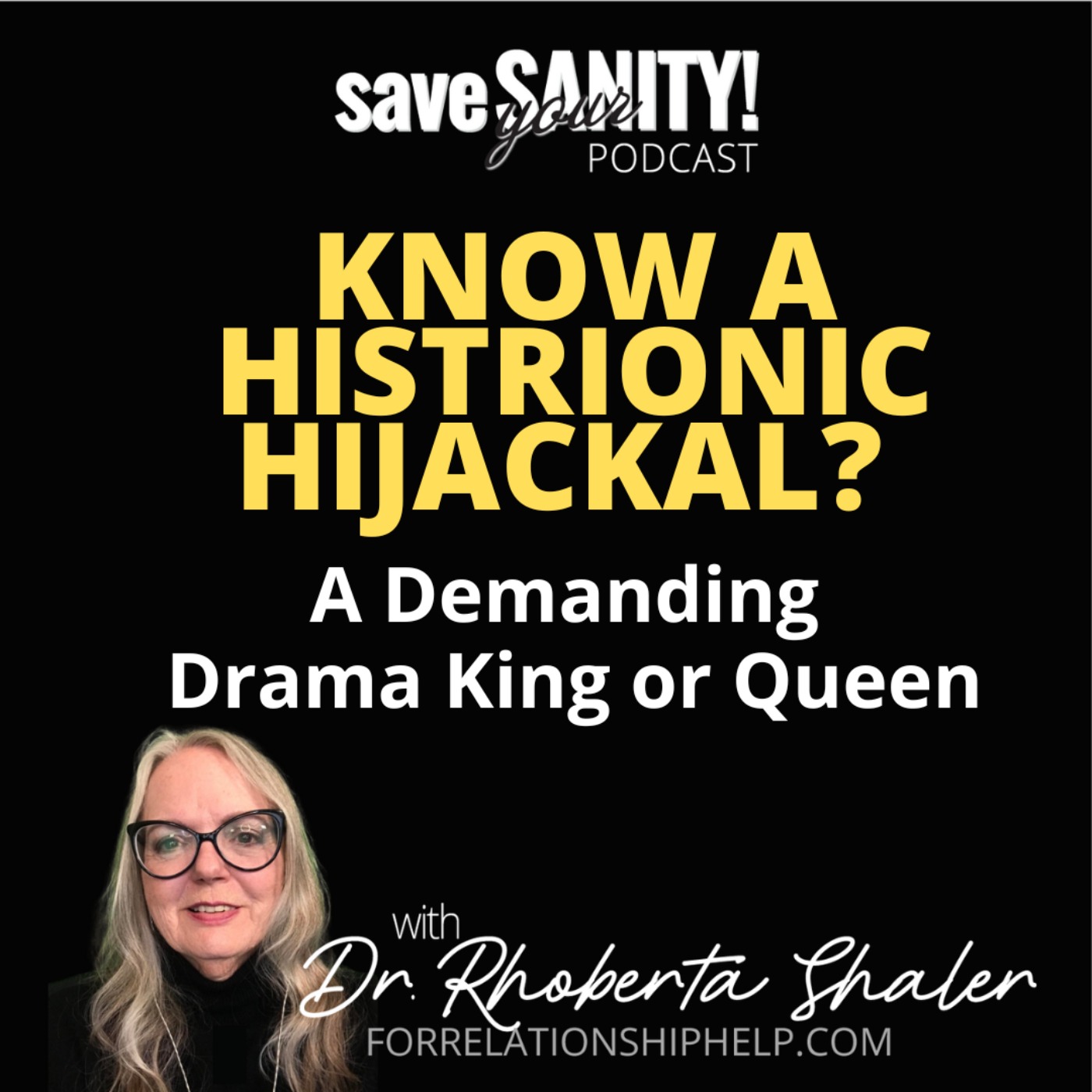 Know a Histrionic Hijackal? A Demanding Drama King or Queen?