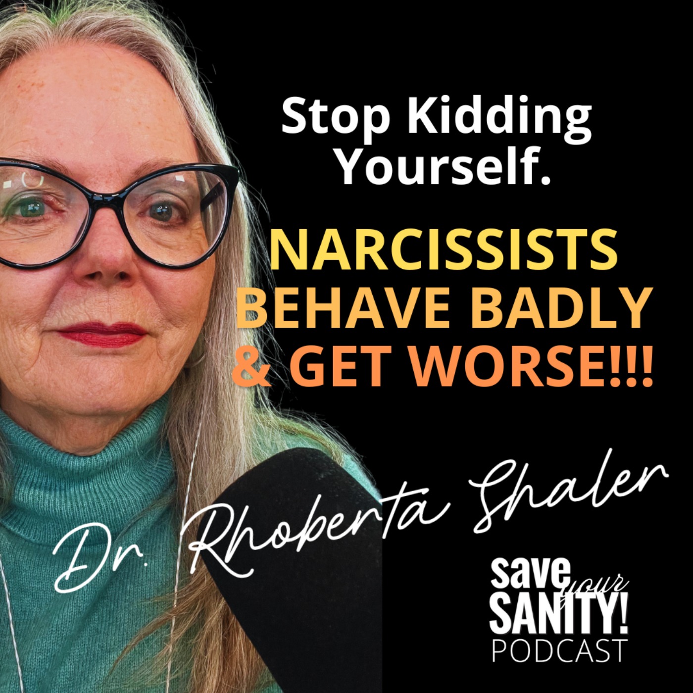 cover art for Stop Kidding Yourself.  Narcissists Behave Badly & Get Worse!!!
