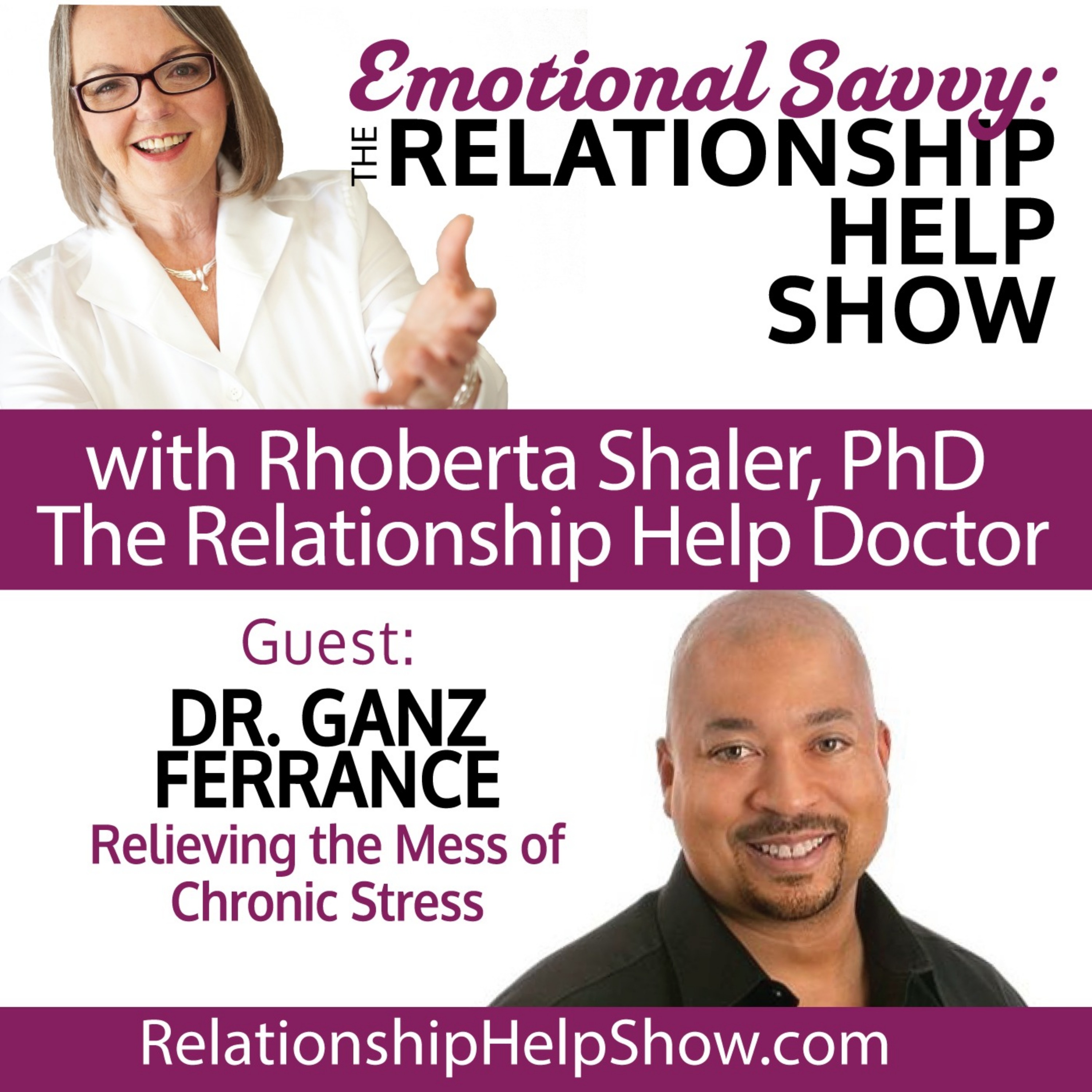 Relieving the Mess of Chronic Stress in Toxic Relationships  GUEST: Dr. Ganz Ferrance