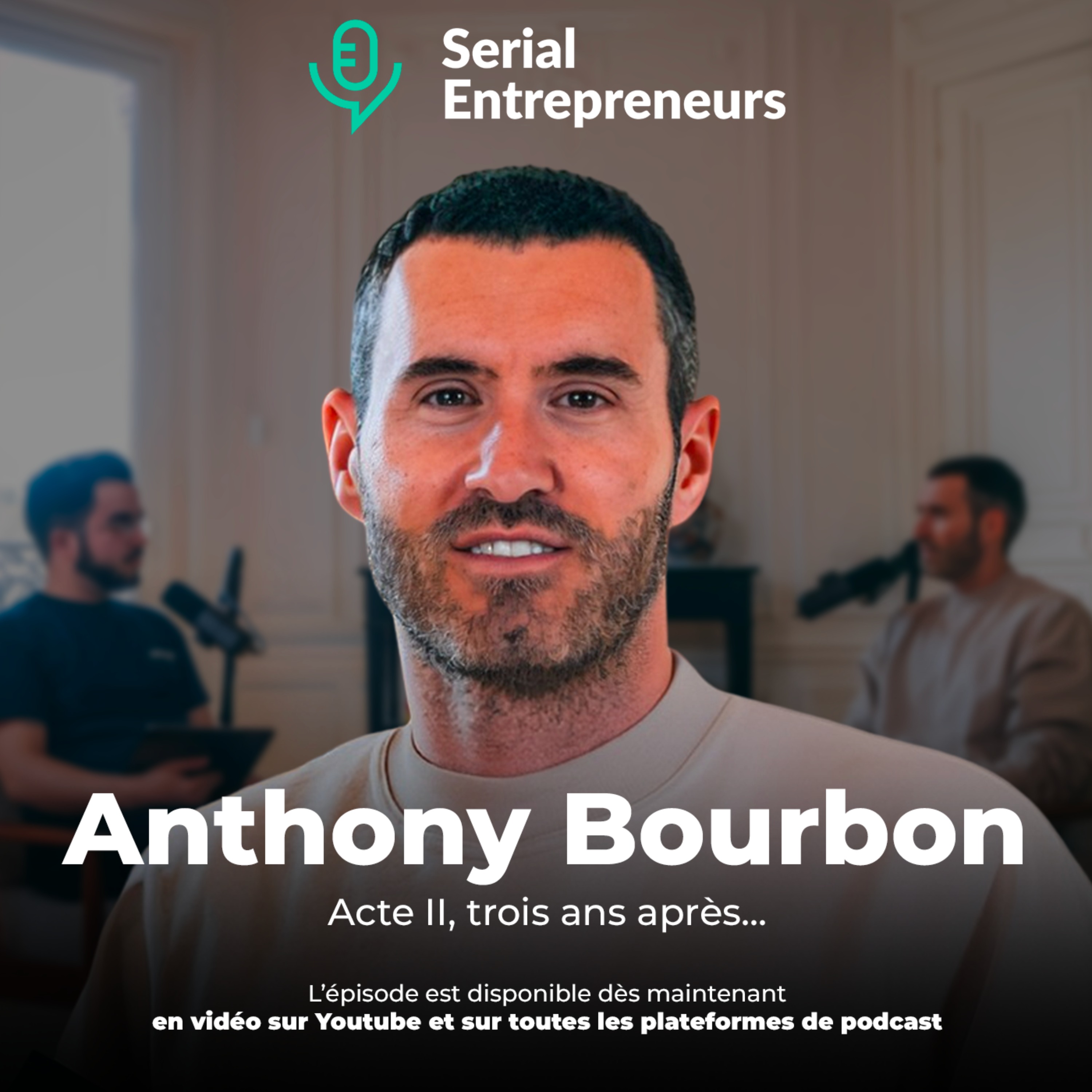 #110 – Serial Entrepreneurs x Anthony Bourbon (acte II, trois ans après) ⚔️