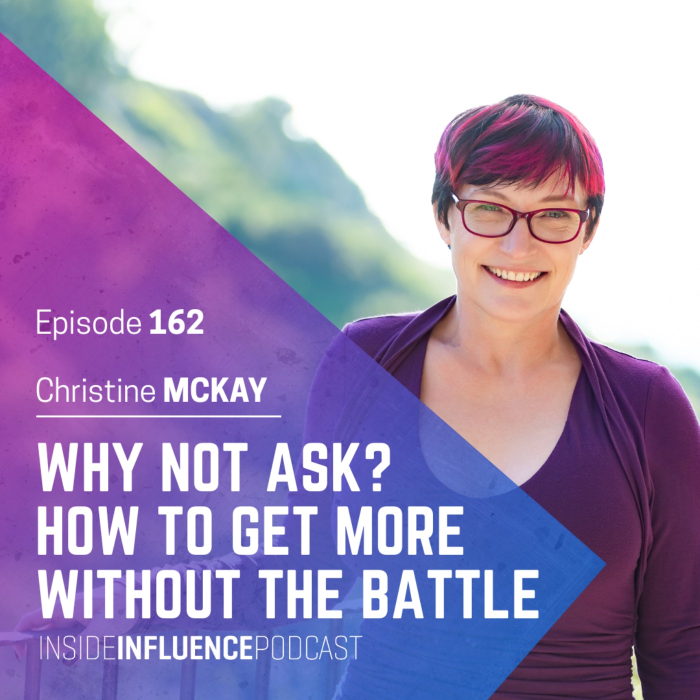 cover art for Christine McKay - Why not ask? How to negotiate and get more without the battle