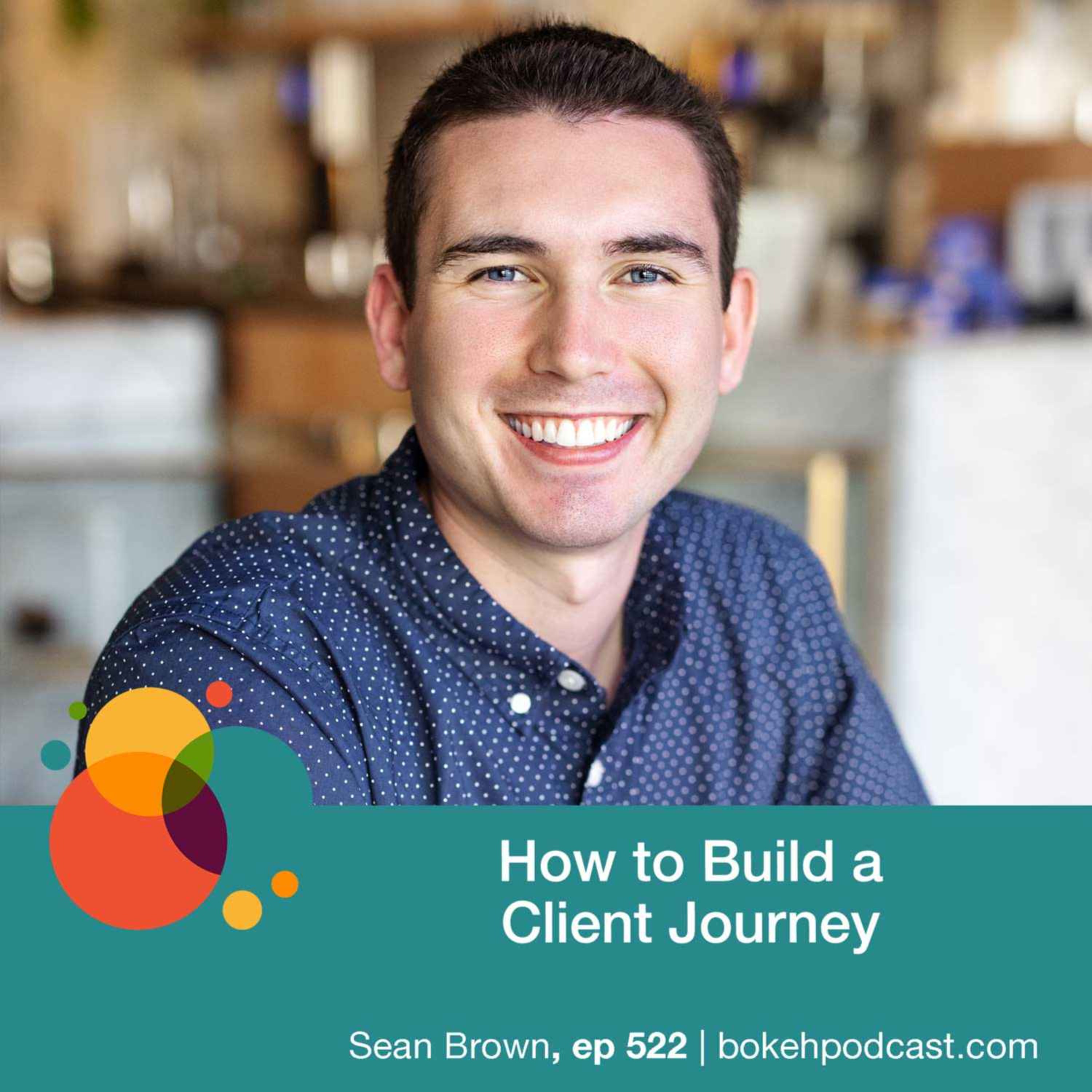 #522: How to Build a Client Journey - Sean Brown
