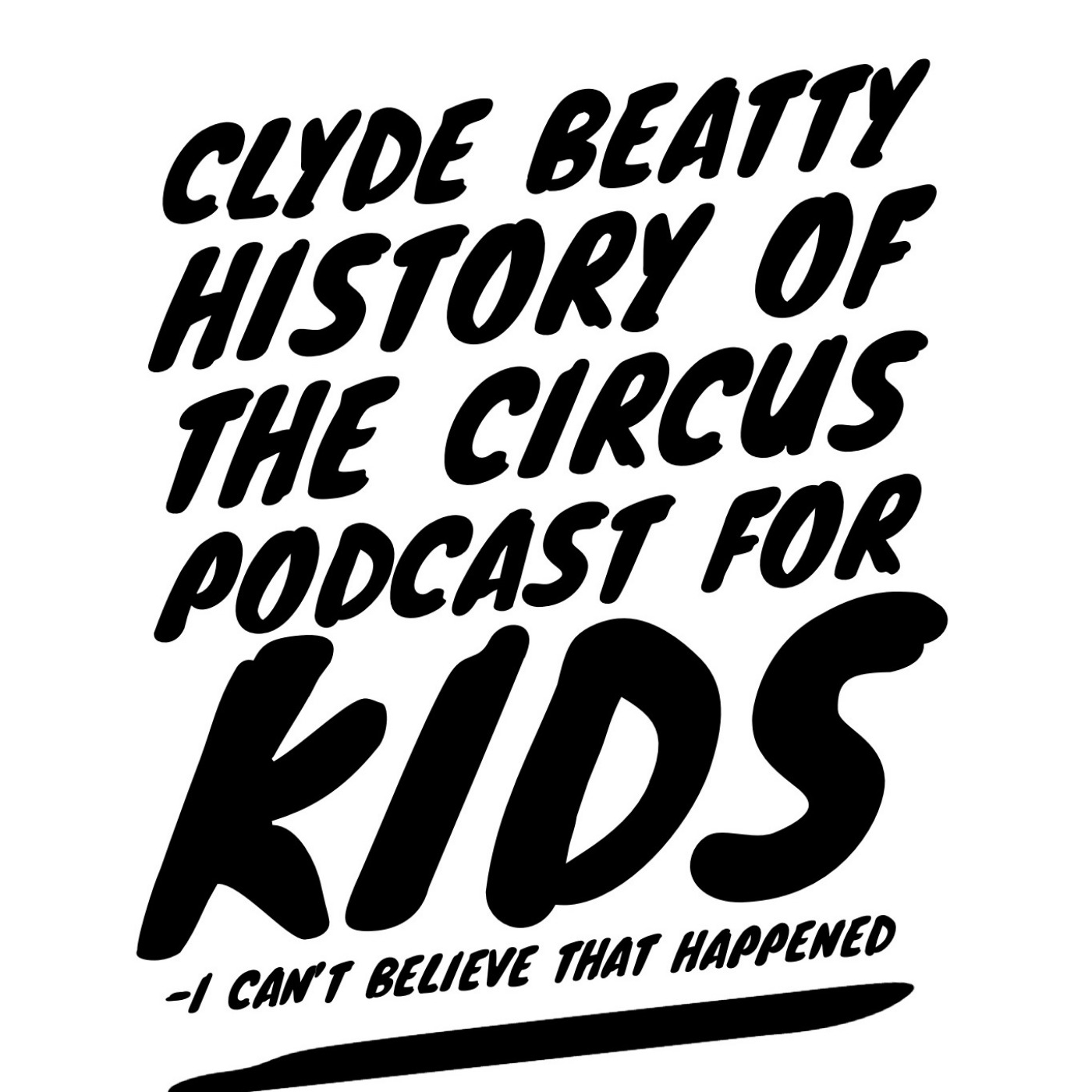 cover of episode Clyde Beatty The Amazing Animal Trainer: History of The Circus A History Podcast For Kids and Curious Grown Ups