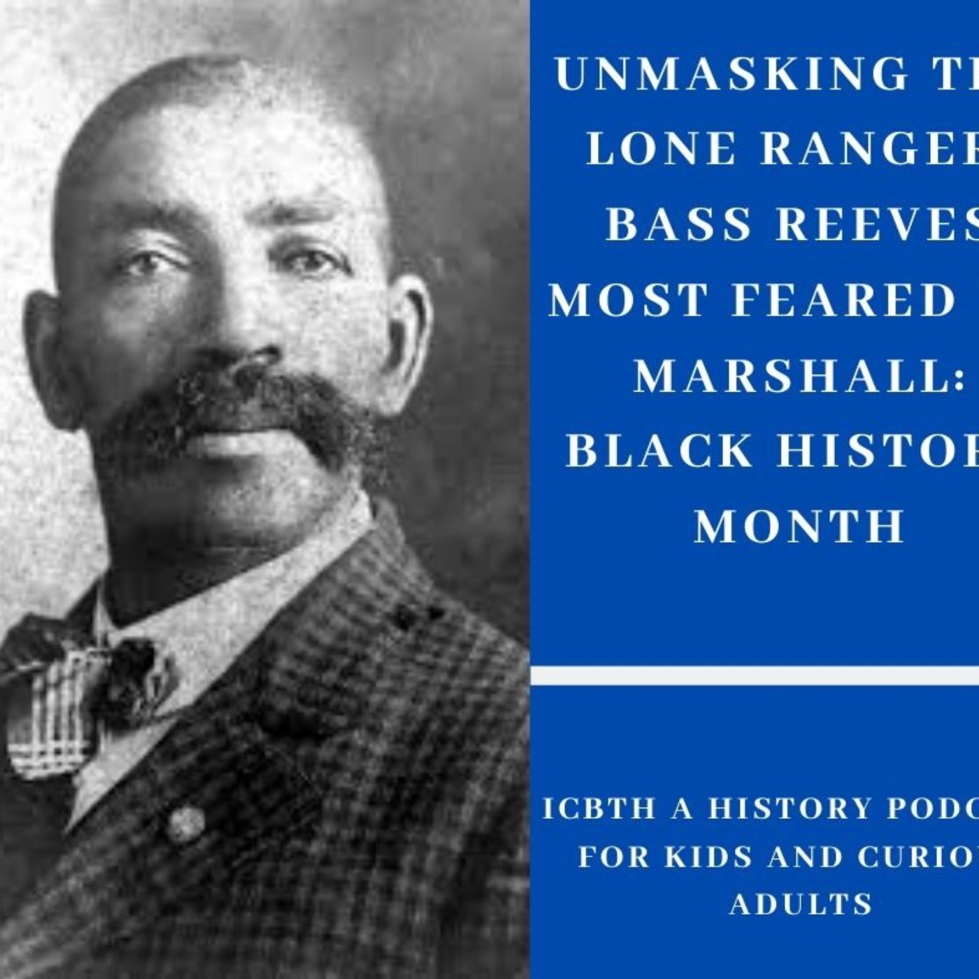 cover of episode Unmasking the Lone Ranger: Bass Reeves Most Feared US Marshall: Black History Month