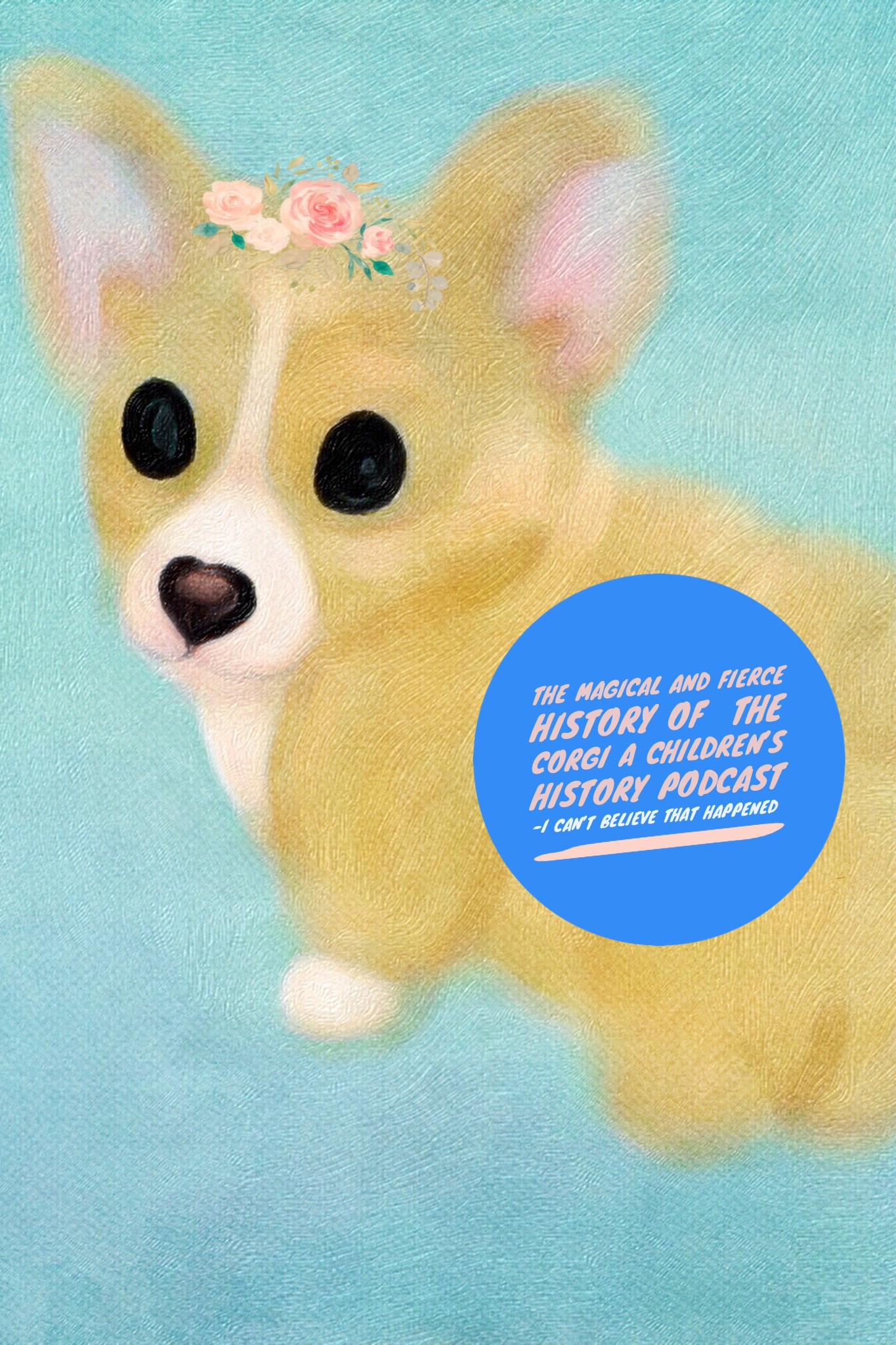 cover of episode Magical and Royal Corgi Top 5 Things You Did Not Know{children’s podcast}
