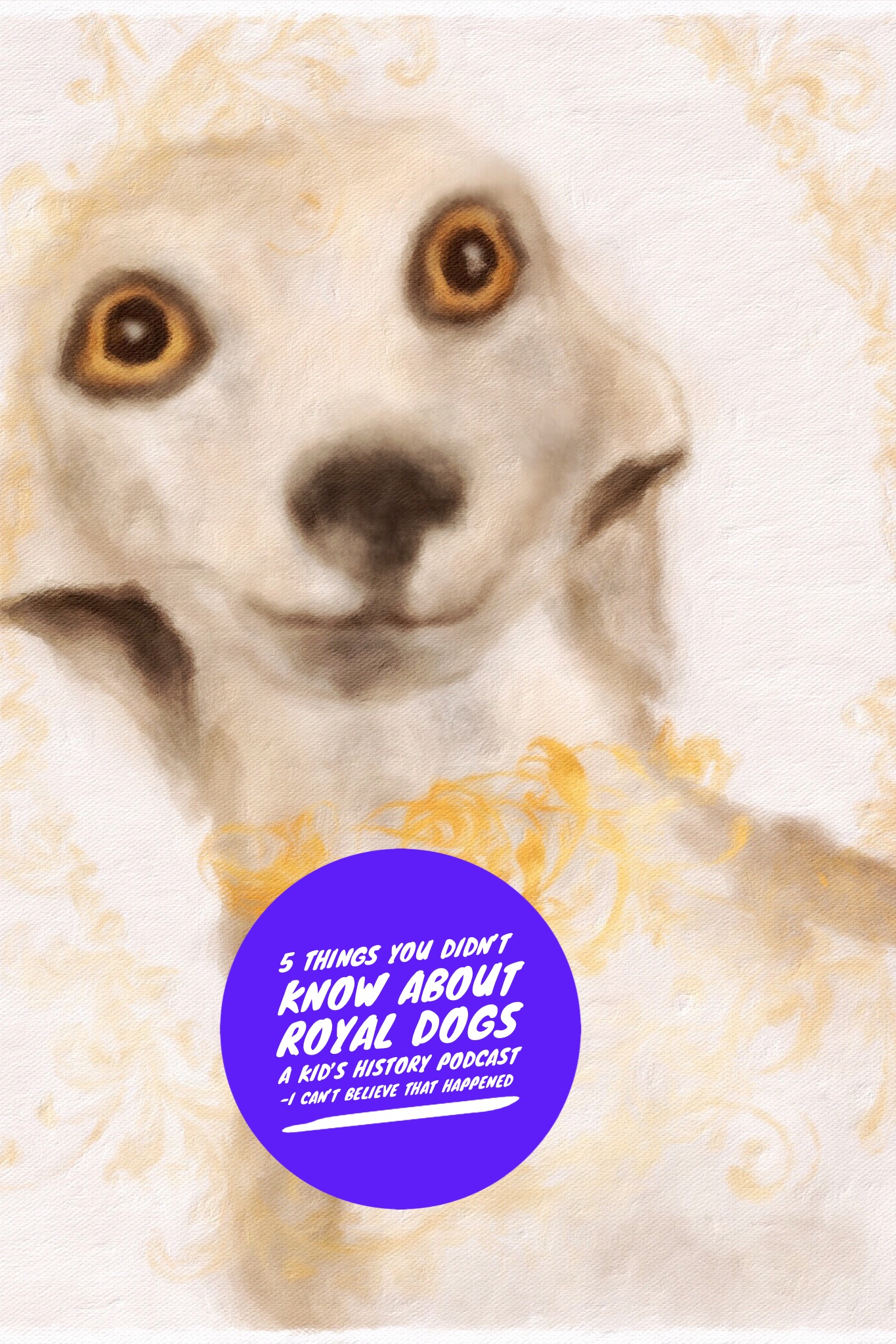 cover of episode 5 Things You Didn't Know About Royal Dogs {For Kids Podcast}