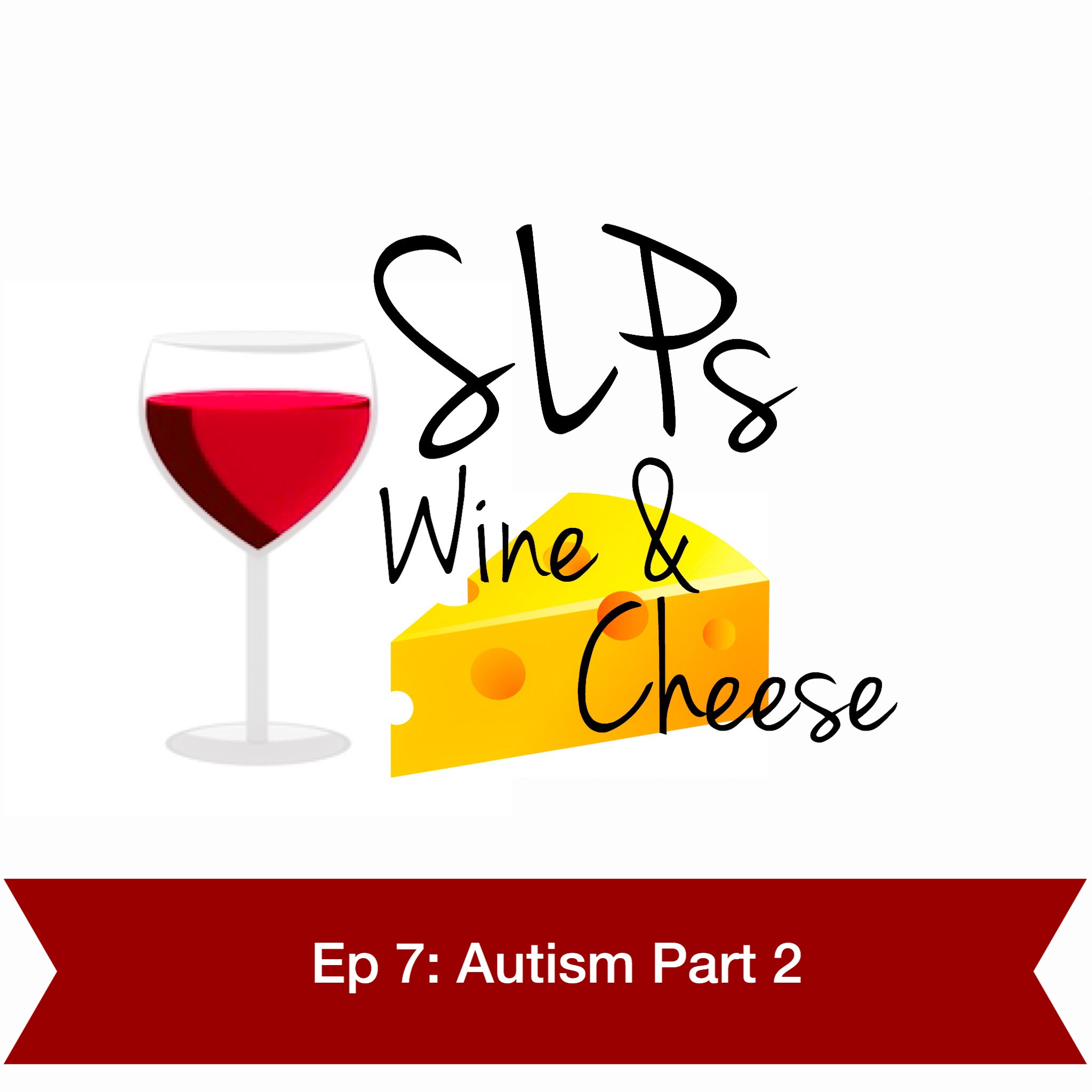 SLPs Wine and Cheese\'s Podcast