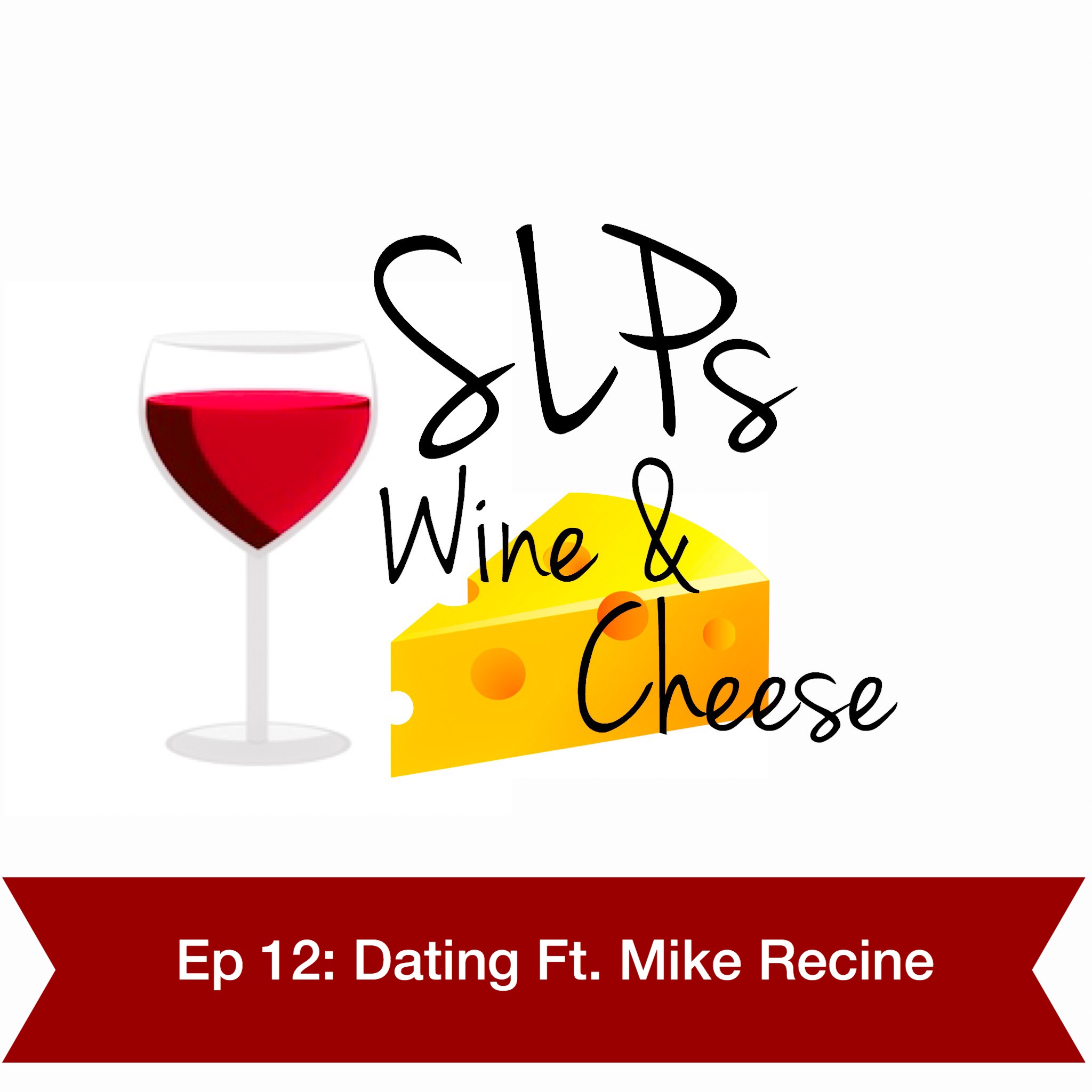 cover art for Ep 12: Dating Ft. Mike Recine 