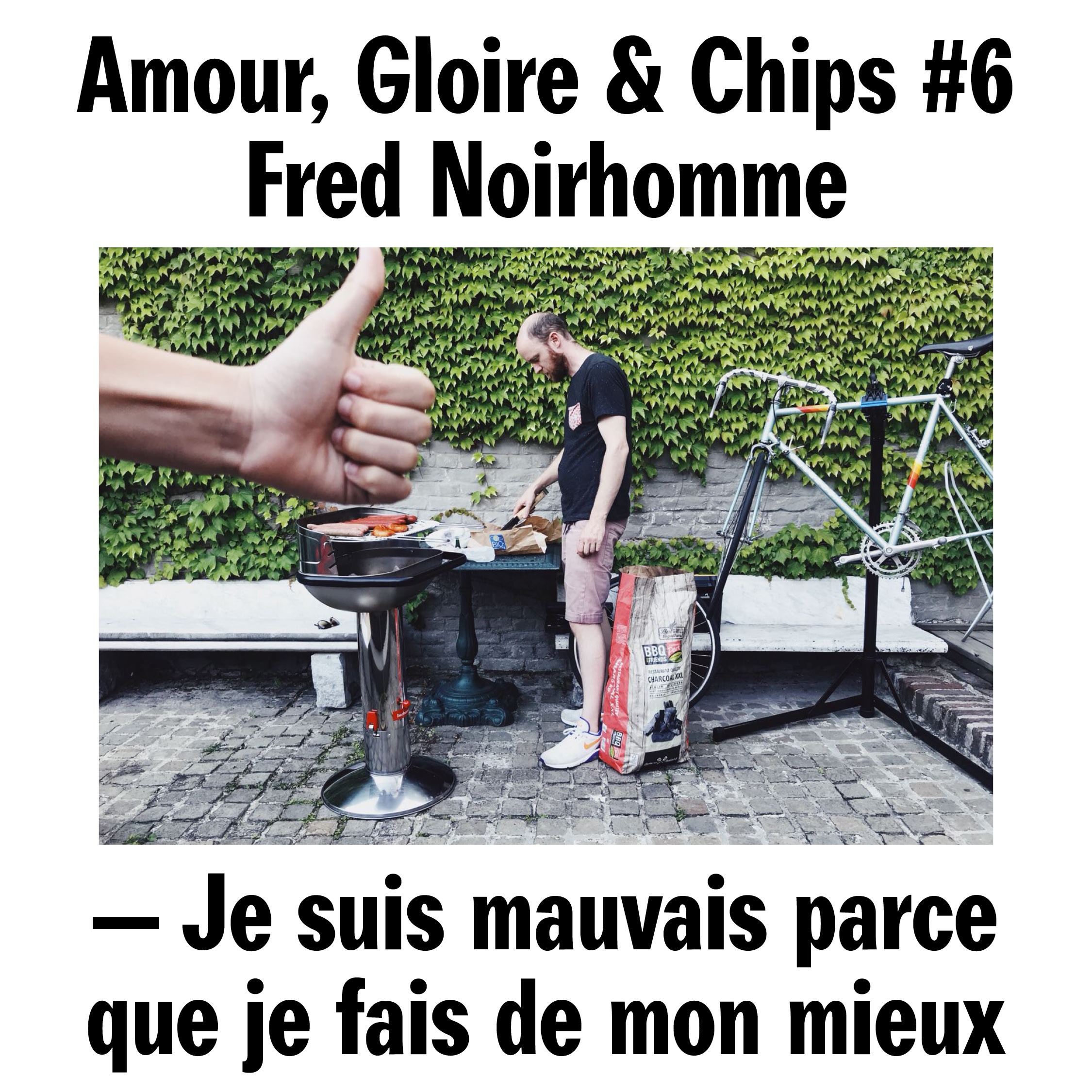 #6 - Fred Noirhomme. Je suis mauvais parce que je fais de mon mieux