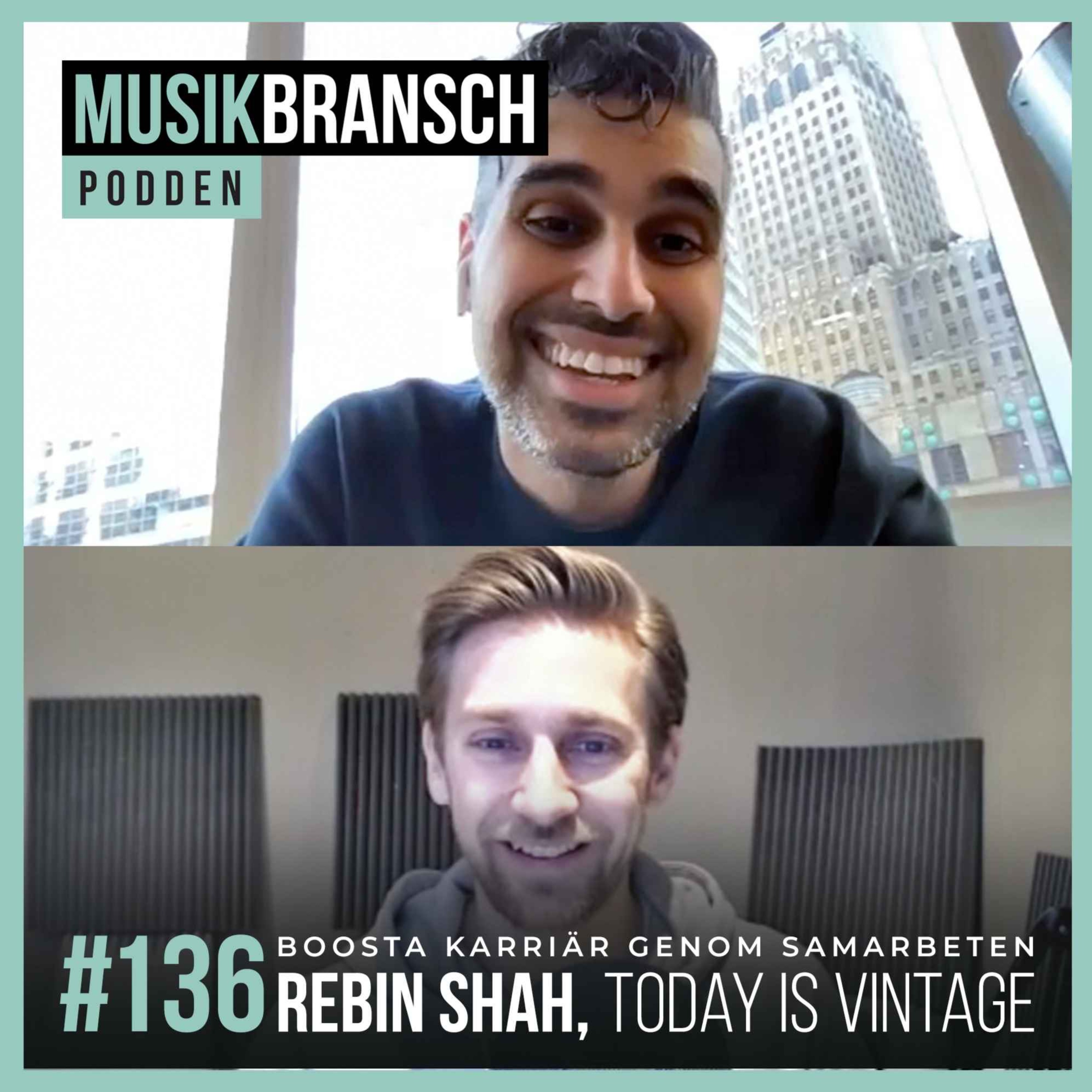136. Boosta karriär genom samarbeten - Rebin Shah, Today Is Vintage [Original]