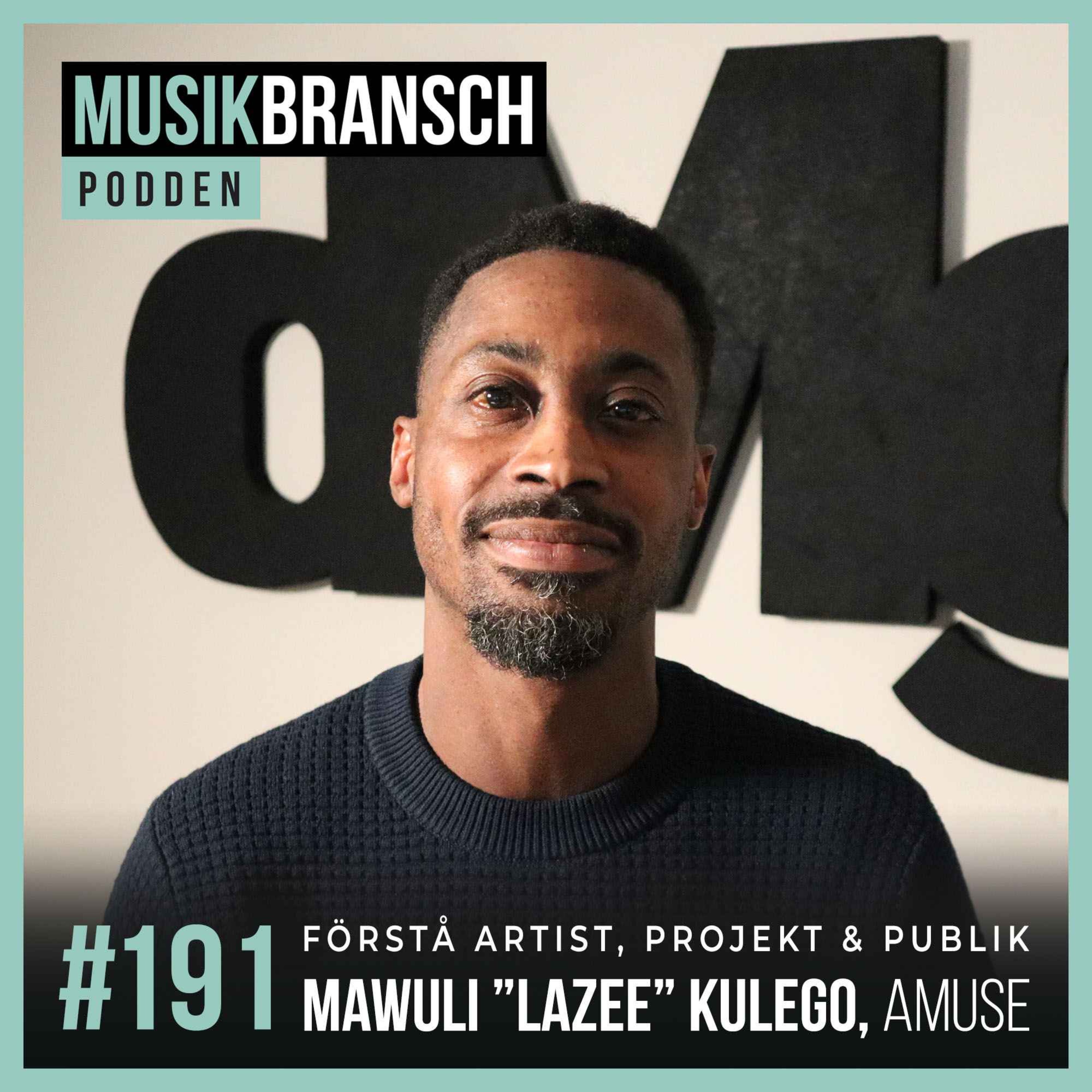 cover art for 191. Förstå artist, projekt & publik - Mawuli ”Lazee” Kulego, Amuse [Kort]