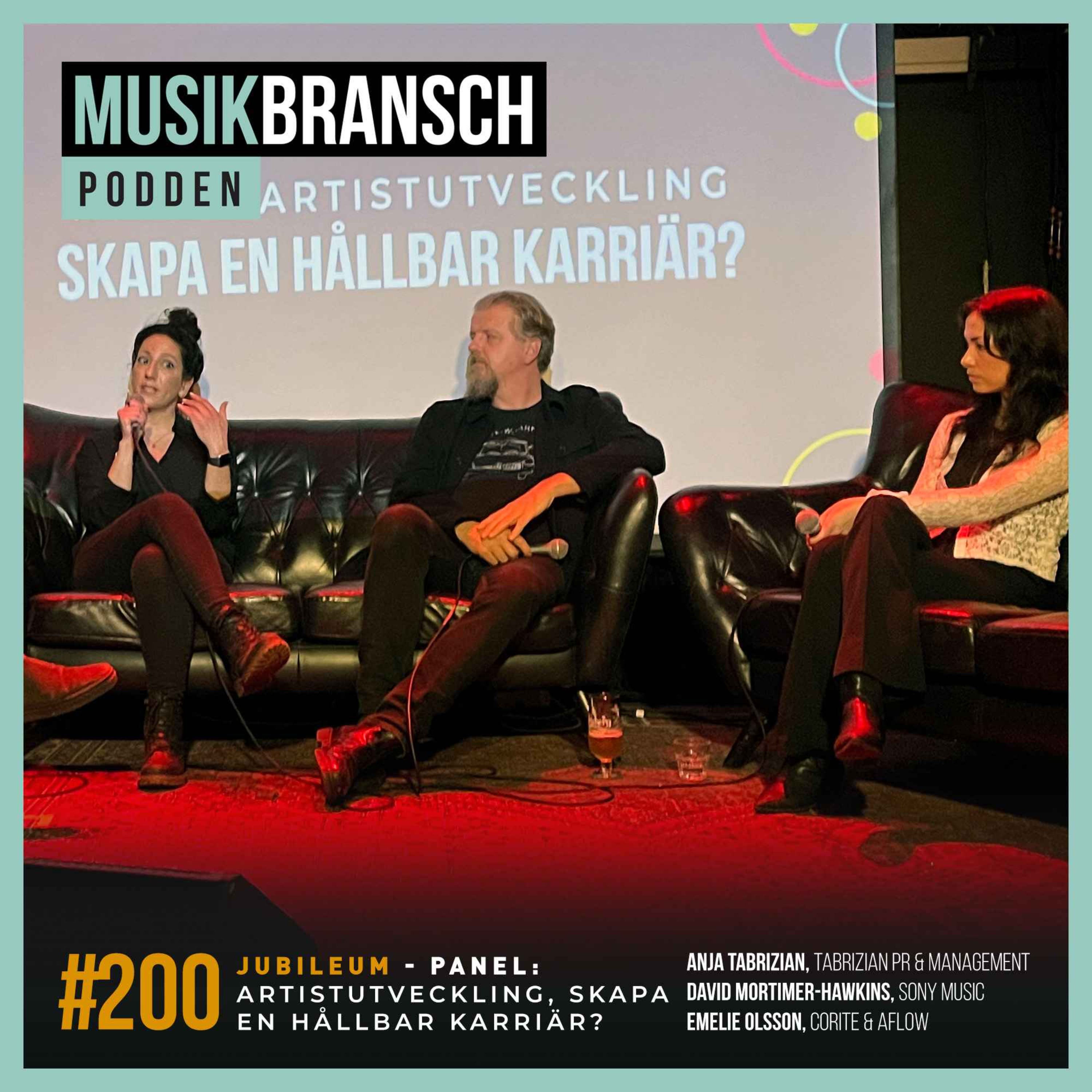 cover art for 200. Jubileum: Artistutveckling - skapa en hållbar karriär? Tanja Tabrizian(Tabrizian PR & Management), David Mortimer-Hawkins(Sony Music) & Emelie Olsson (Corite & Aflow)