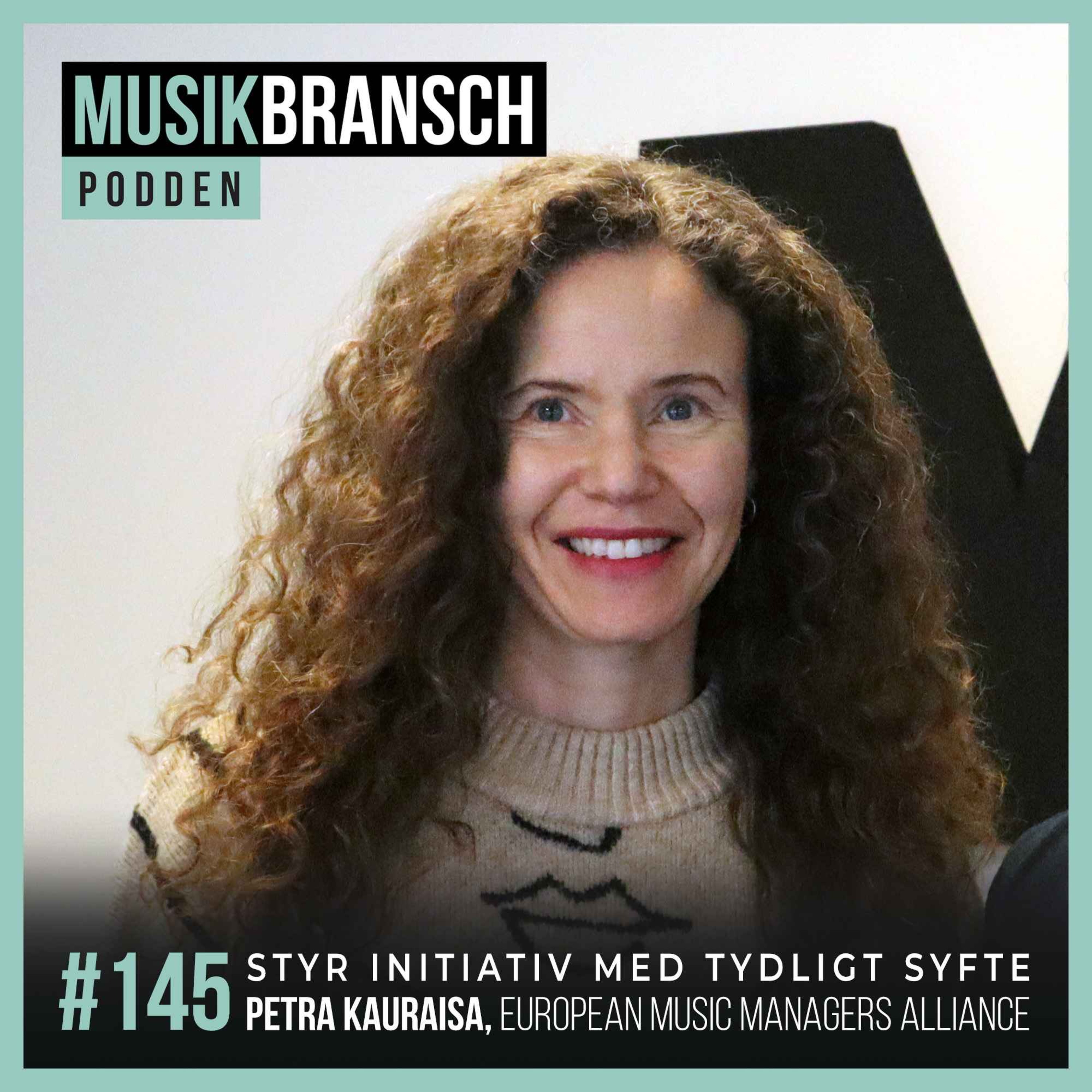 145. Styr initiativ med tydligt syfte - Petra Kauraisa, European Music Managers Alliance [Kort] episode artwork