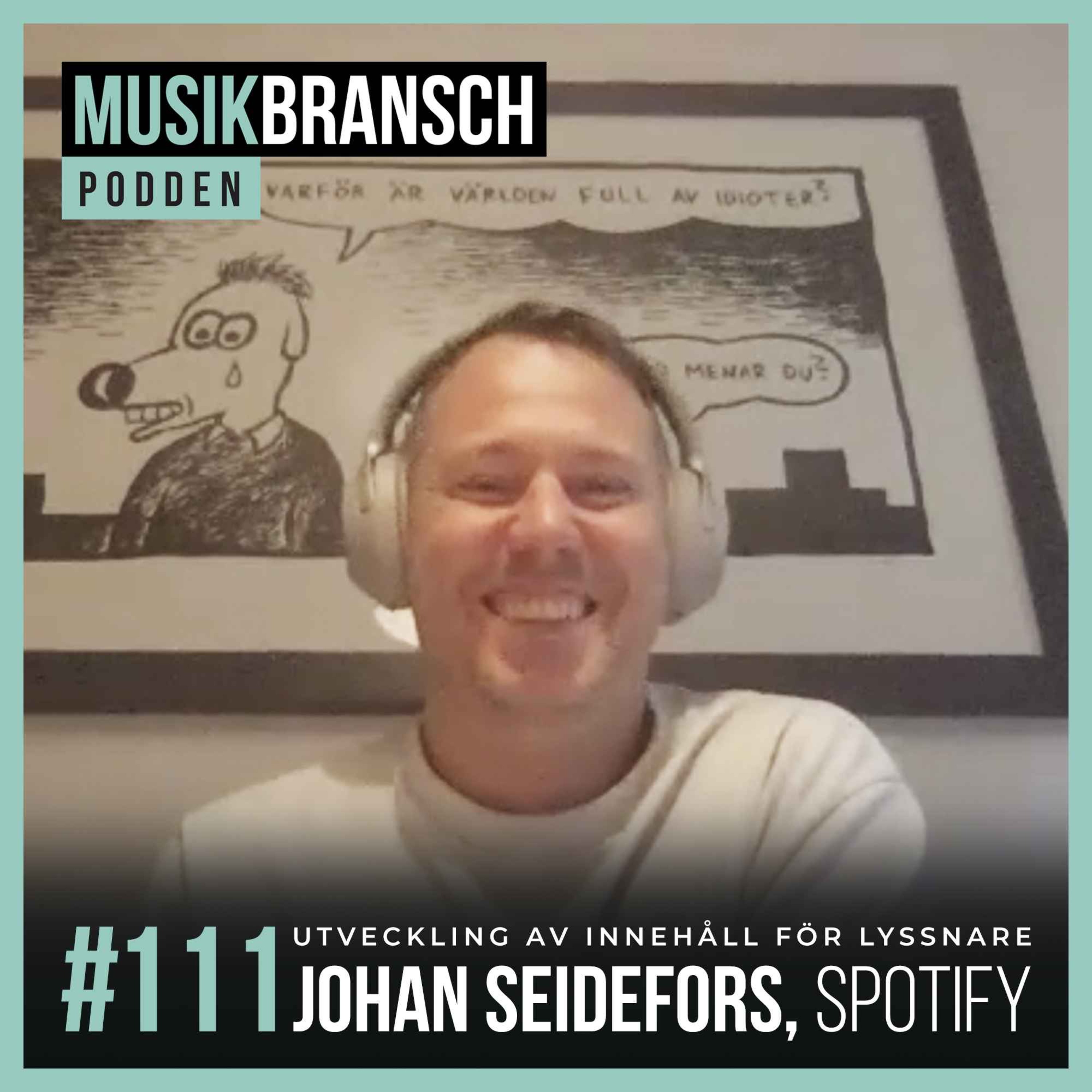 111. Utveckling av innehåll för lyssnare - Johan Seidefors, Spotify [Kort] episode artwork