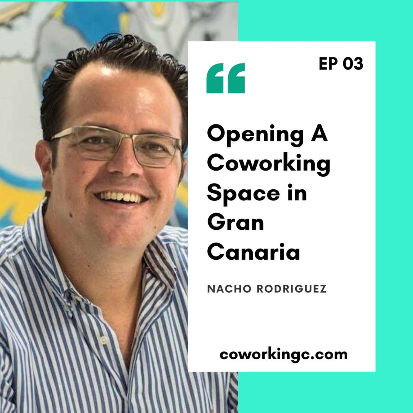 EP03: Opening A Coworking Space in Gran Canaria With Nacho Rodriguez from CoWorking.co