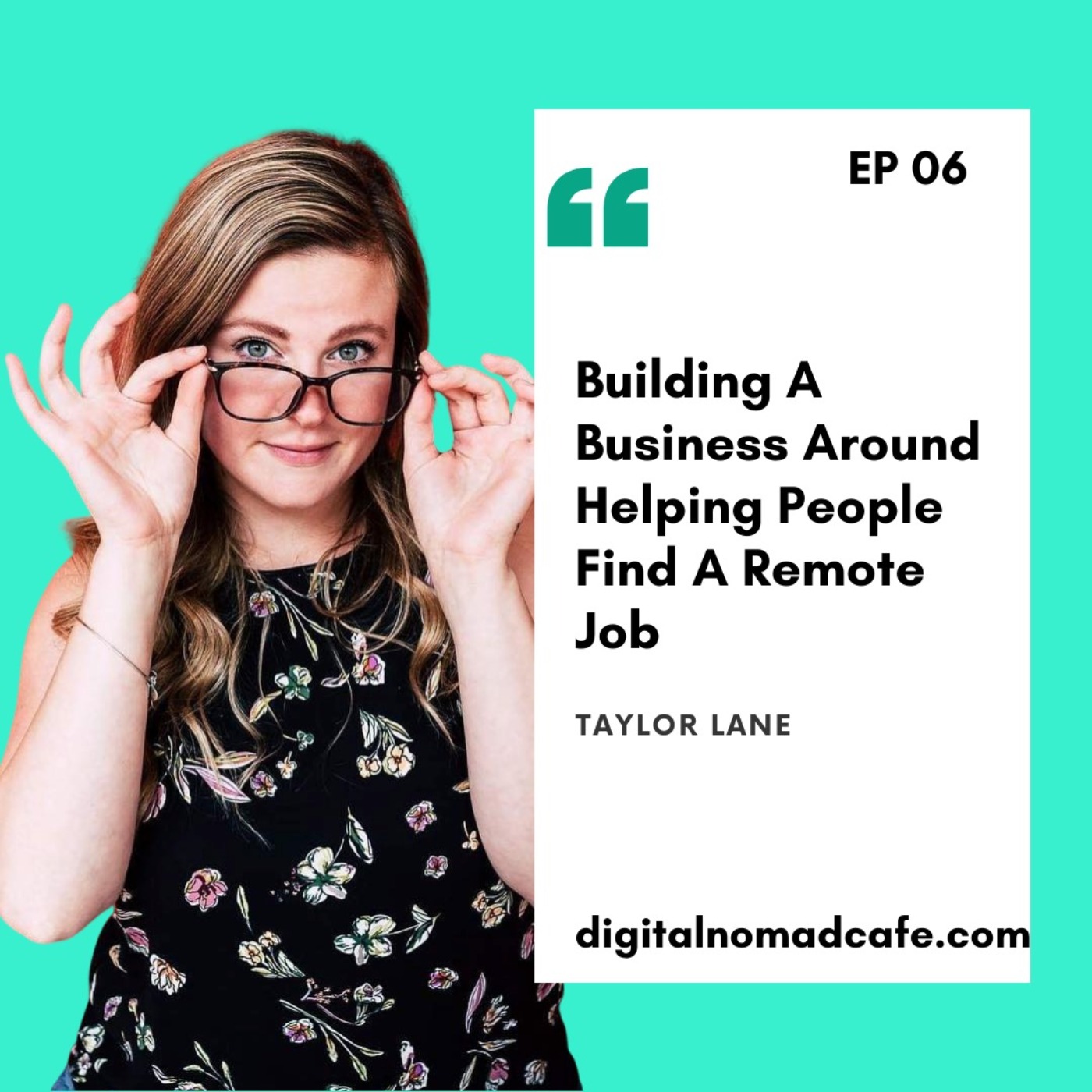 EP06: Building a business helping people find a remote job with Taylor Lane from Remotelikeme.com