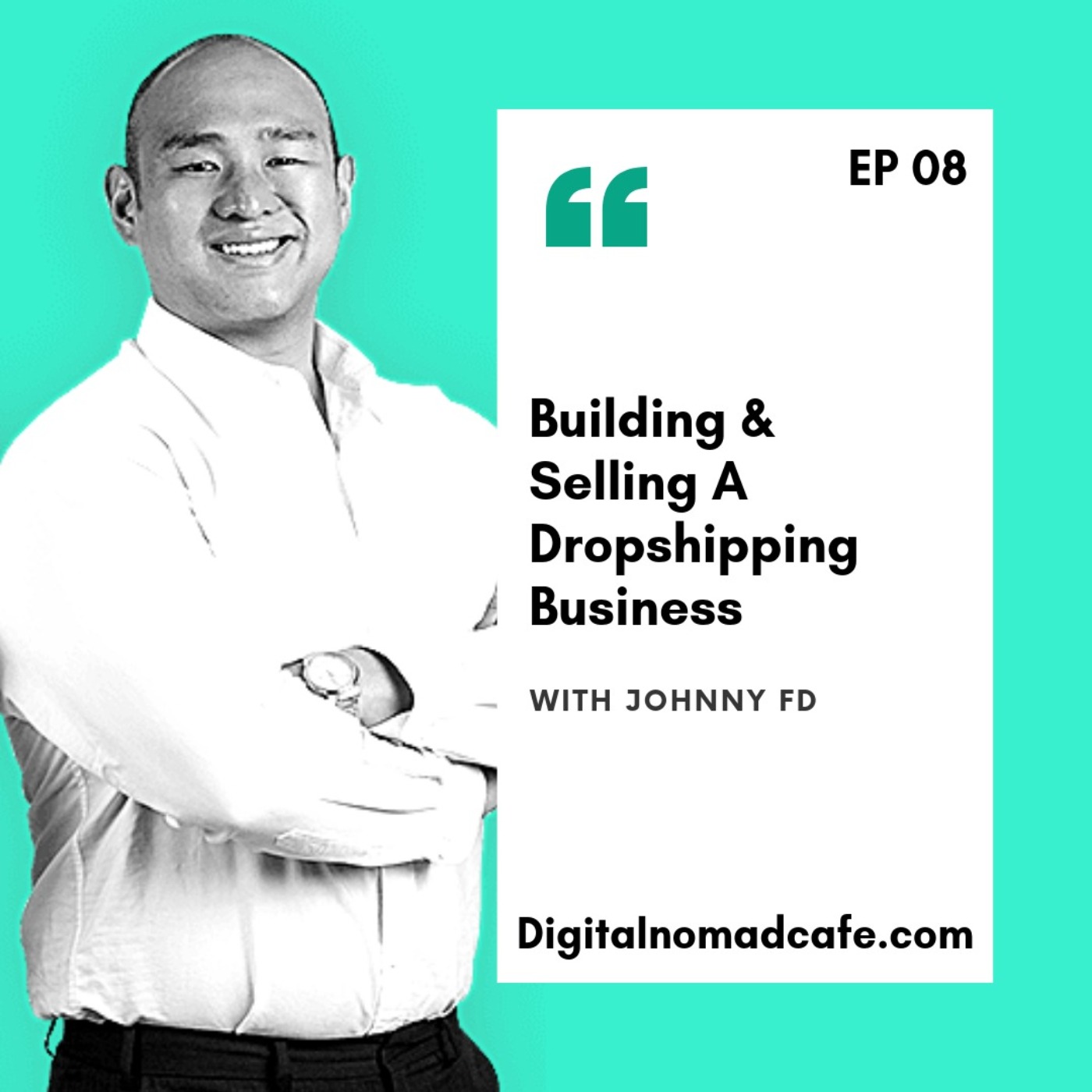 EP08: Building & Selling A Dropshipping Business with JohnnyFD