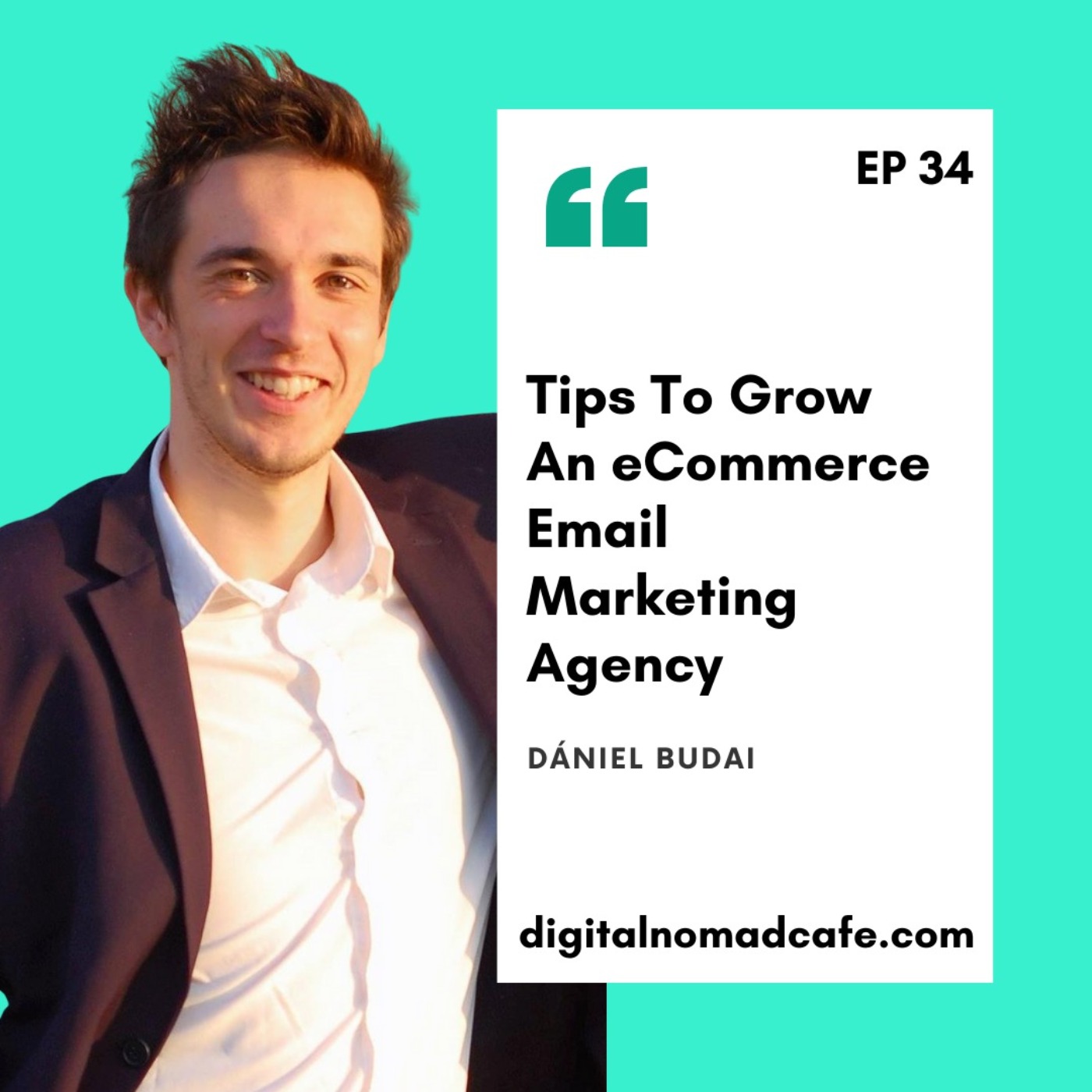 EP34- Tips To Grow An eCommerce Email Marketing Agency with Daniel from thebudaimedia.com