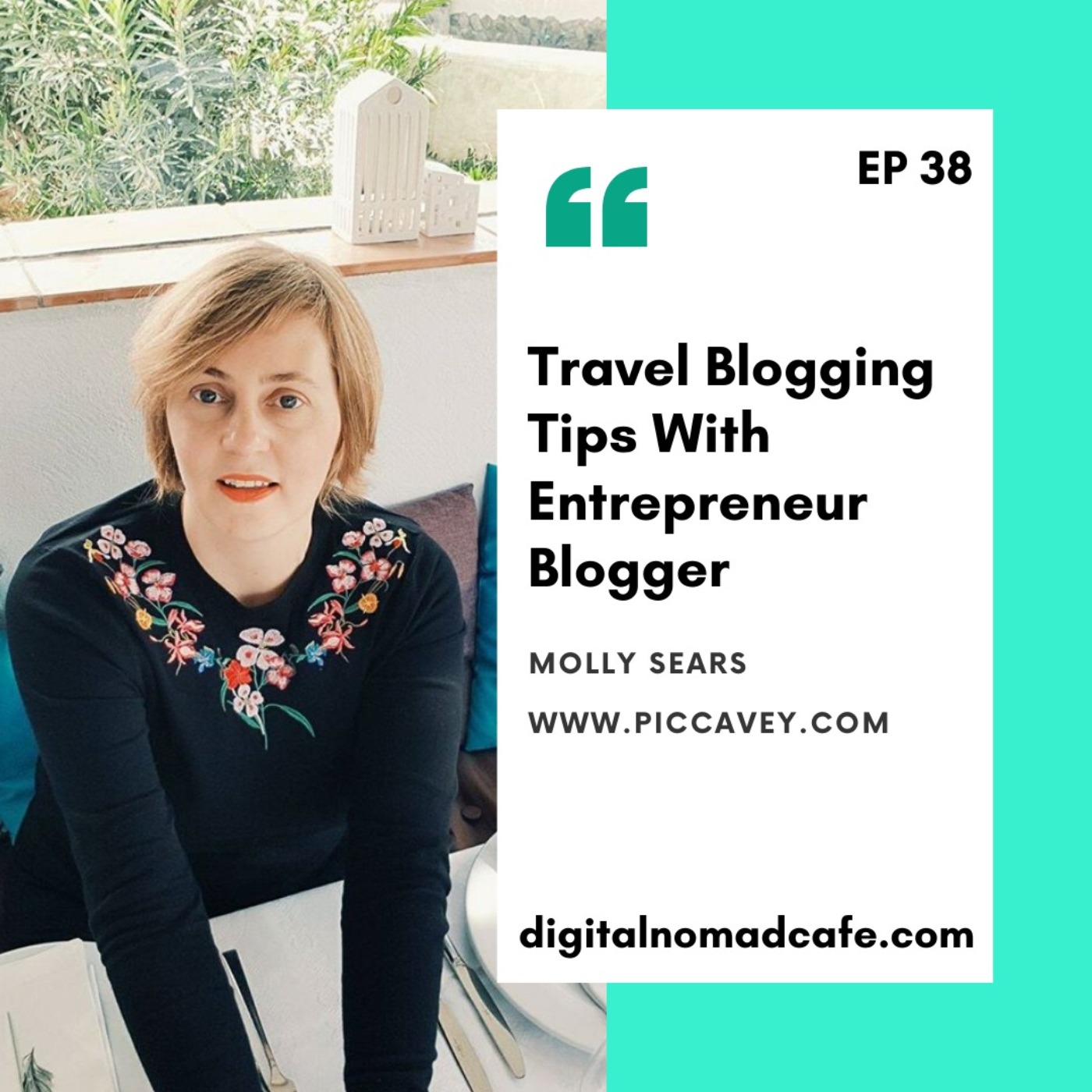 EP 38: Blogging Tips With Travel Entrepreneur - Molly Sears from piccavey.com