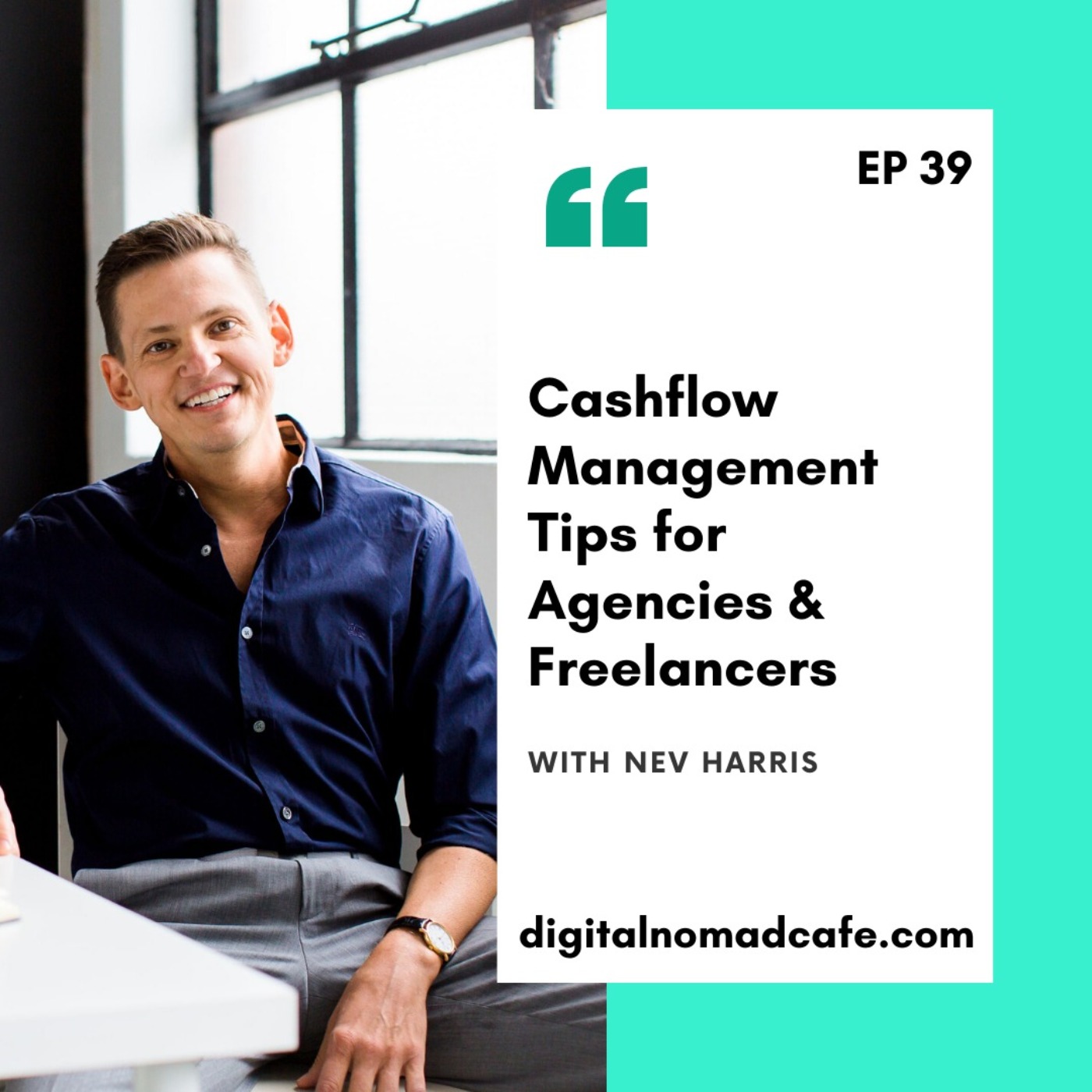 EP39:Cashflow Management Tips for Agencies & Freelancers with Nev Harris