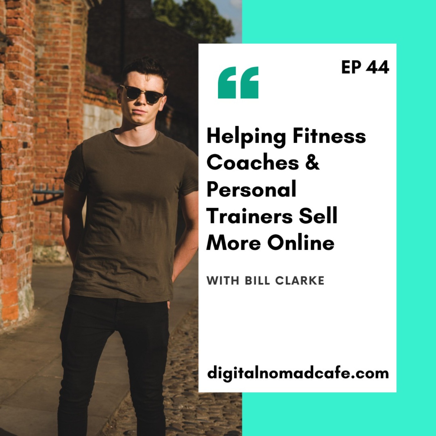 EP44- Helping Fitness Coaches & Personal Trainers Get Online with Bill Clarke