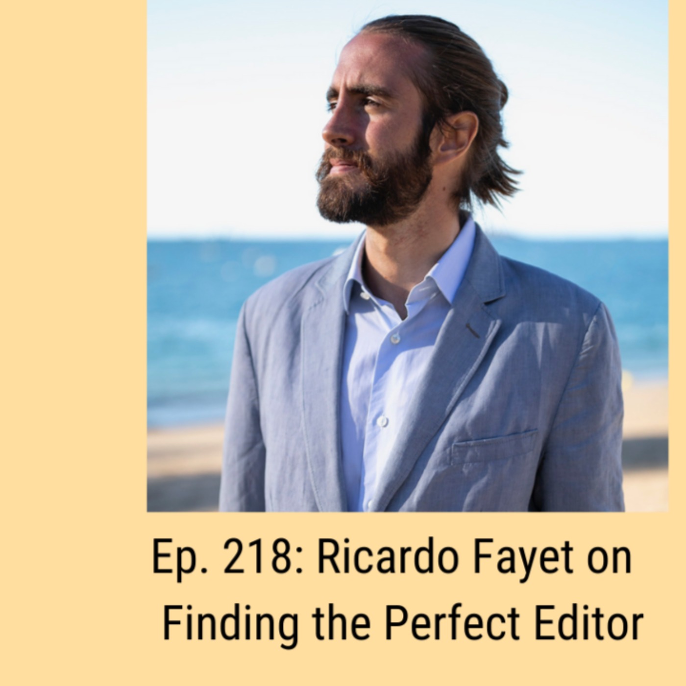 Ep. 218: Ricardo Fayet on Finding the Perfect Editor