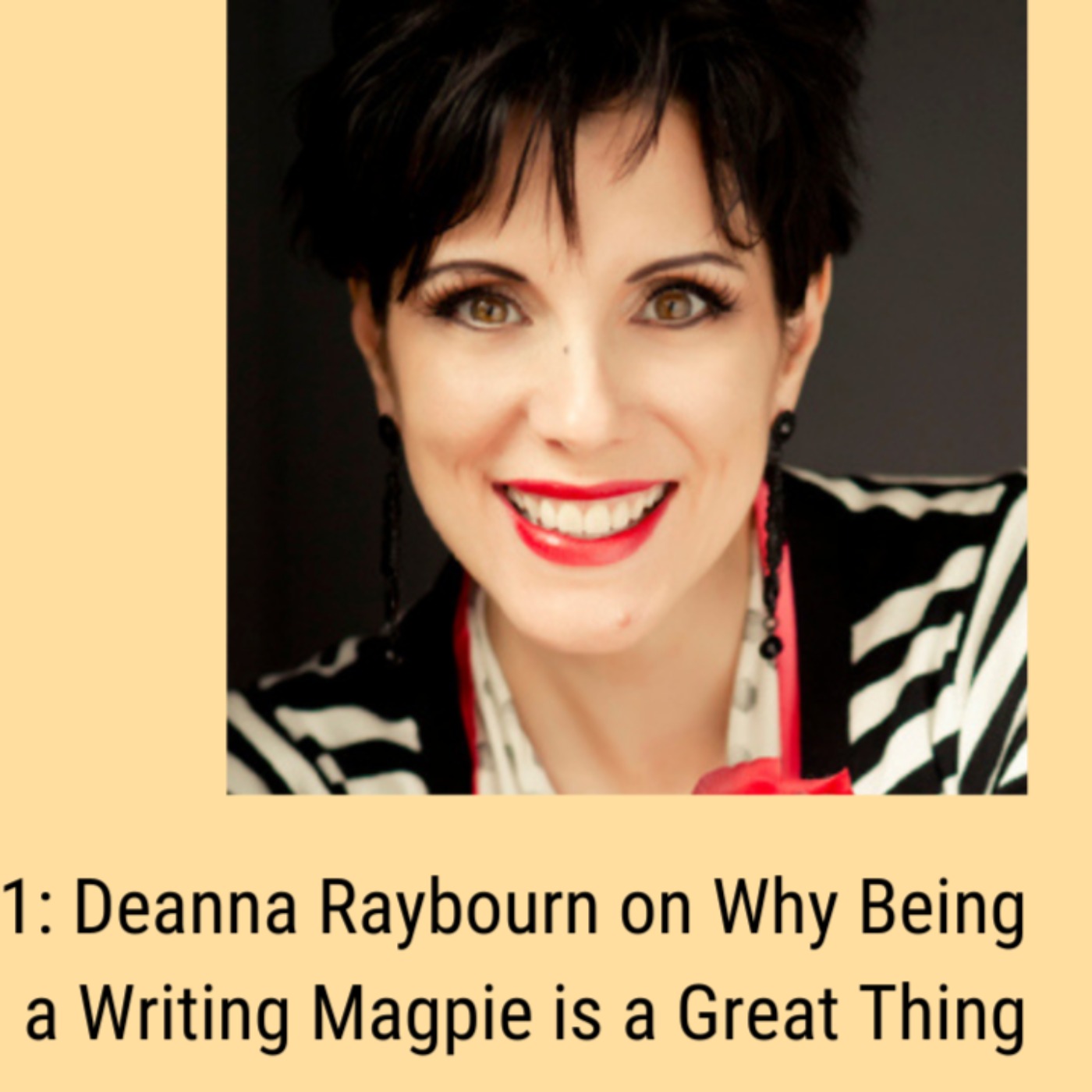 Ep. 231: Deanna Raybourn on Why Being a Writing Magpie is a Great Thing
