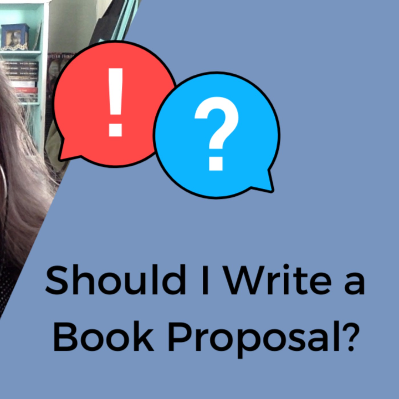 Ep: 234: Should I Write a Book Proposal?