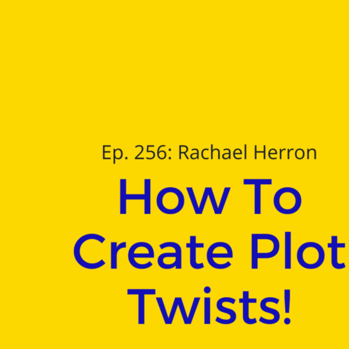 cover art for Ep. 256: How To Create Plot Twists