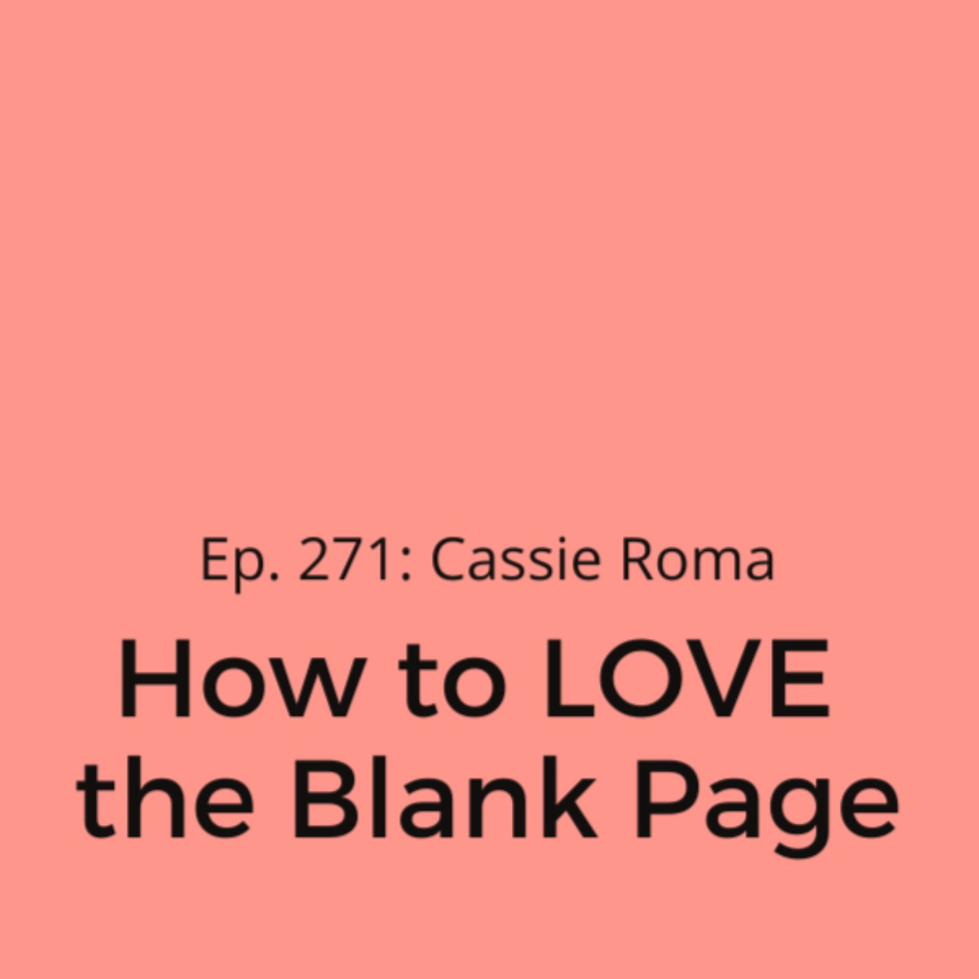 cover art for Ep. 271: Cassie Roma on on How to LOVE the Blank Page
