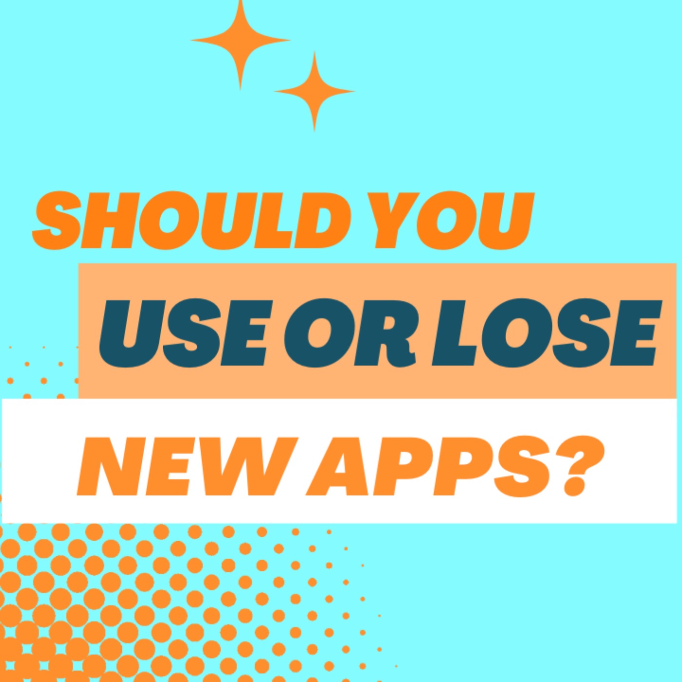 Ep. 335: Should You Use (or Lose?) the Newest Apps