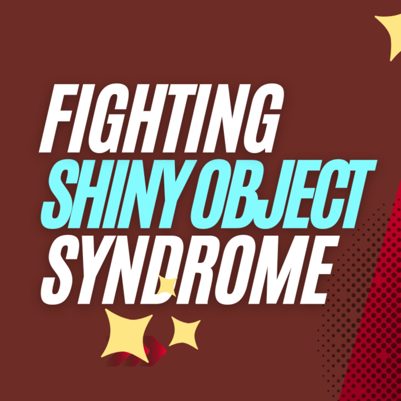 cover art for Ep. 349: Fighting Shiny Object Syndrome! 