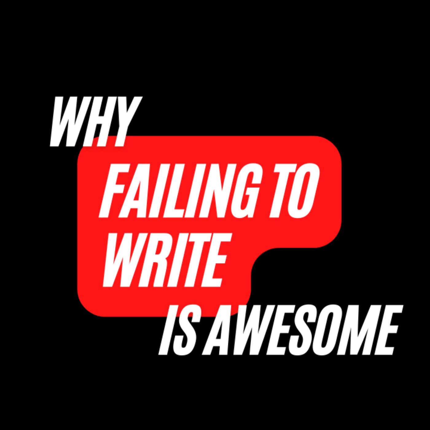 Ep. 369: Why Failing to Write is AWESOME (bonus episode)